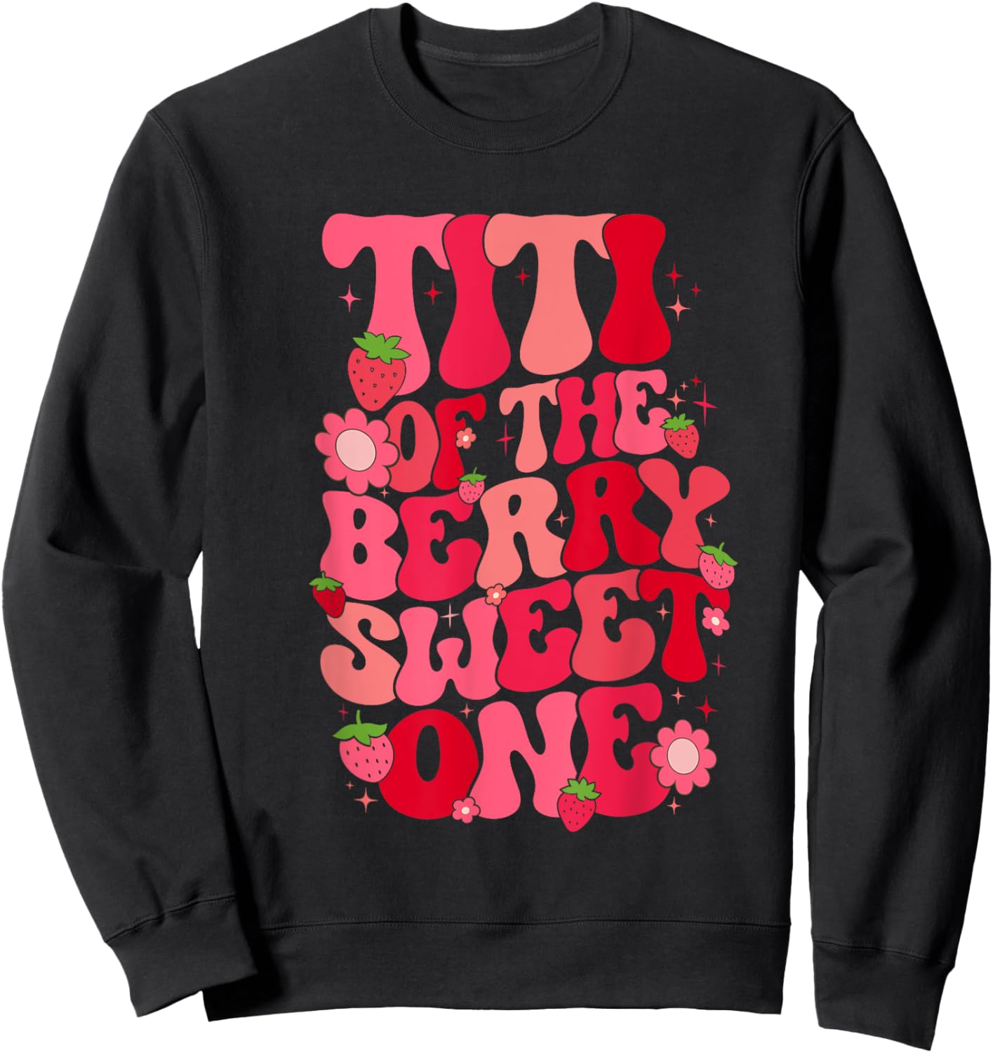 Titi Of The Berry Sweet One Strawberry First Birthday Aunt Sweatshirt - Sweatshirt | Black