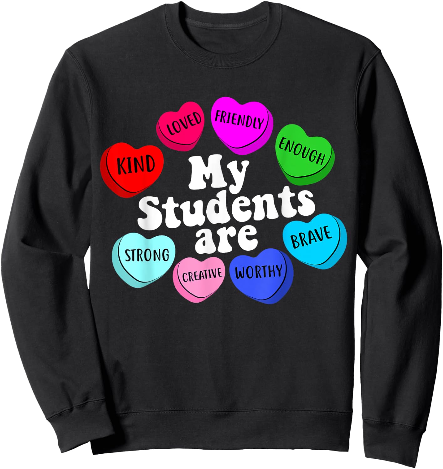 My Students Are Enough Friendly Valentines Day Teacher Sweatshirt - Sweatshirt | Black