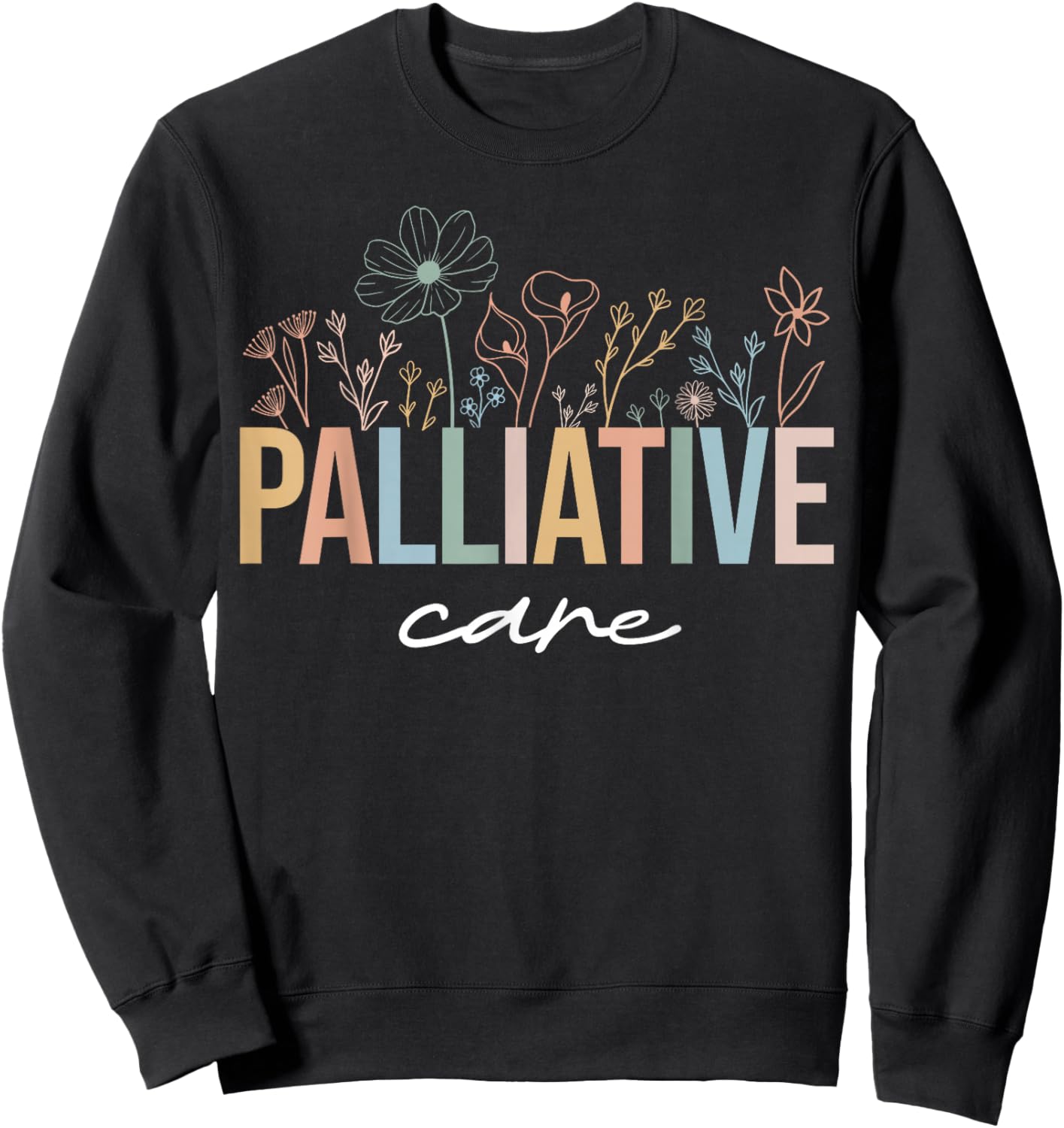 Wildflower Palliative Care Nurse Hospice Nurse OT Nurse Team Sweatshirt - Sweatshirt | Black