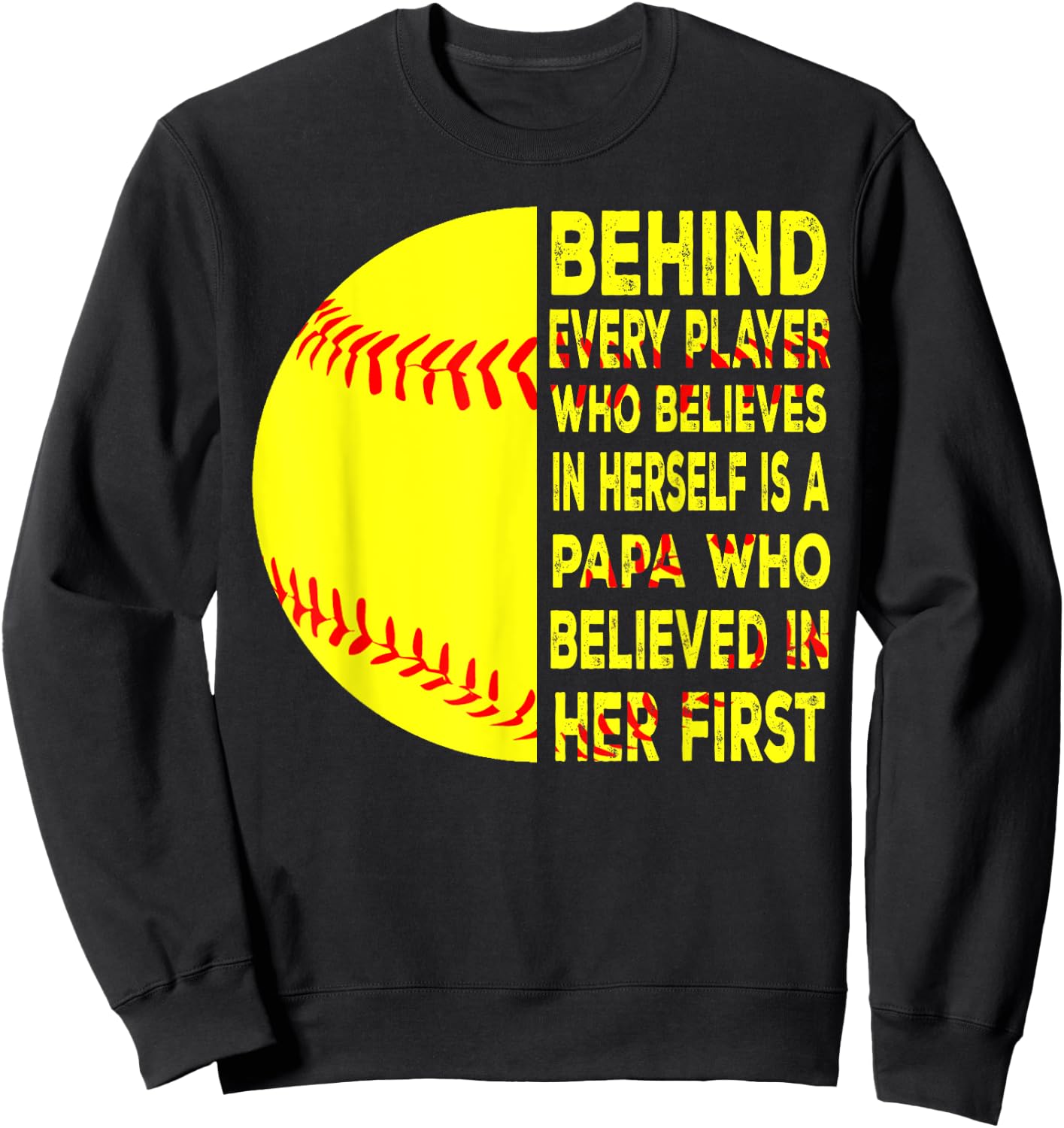 Behind Every Player Is Papa Happy Fathers Day Softball Lover Sweatshirt - Sweatshirt | Black