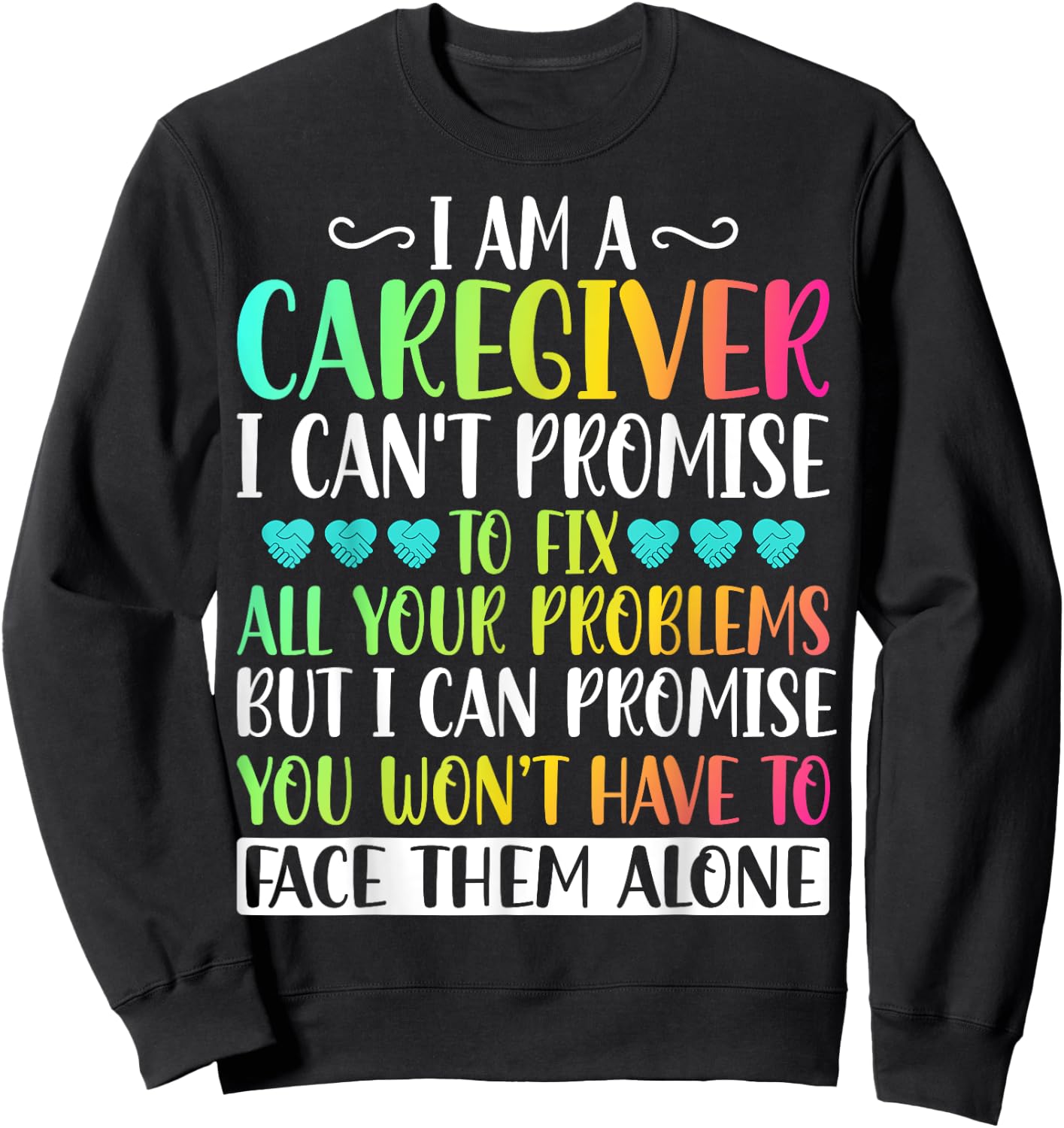 I'm a Caregiver I Can't Promise - Funny Caregiver Nurse Sweatshirt - Sweatshirt | Black