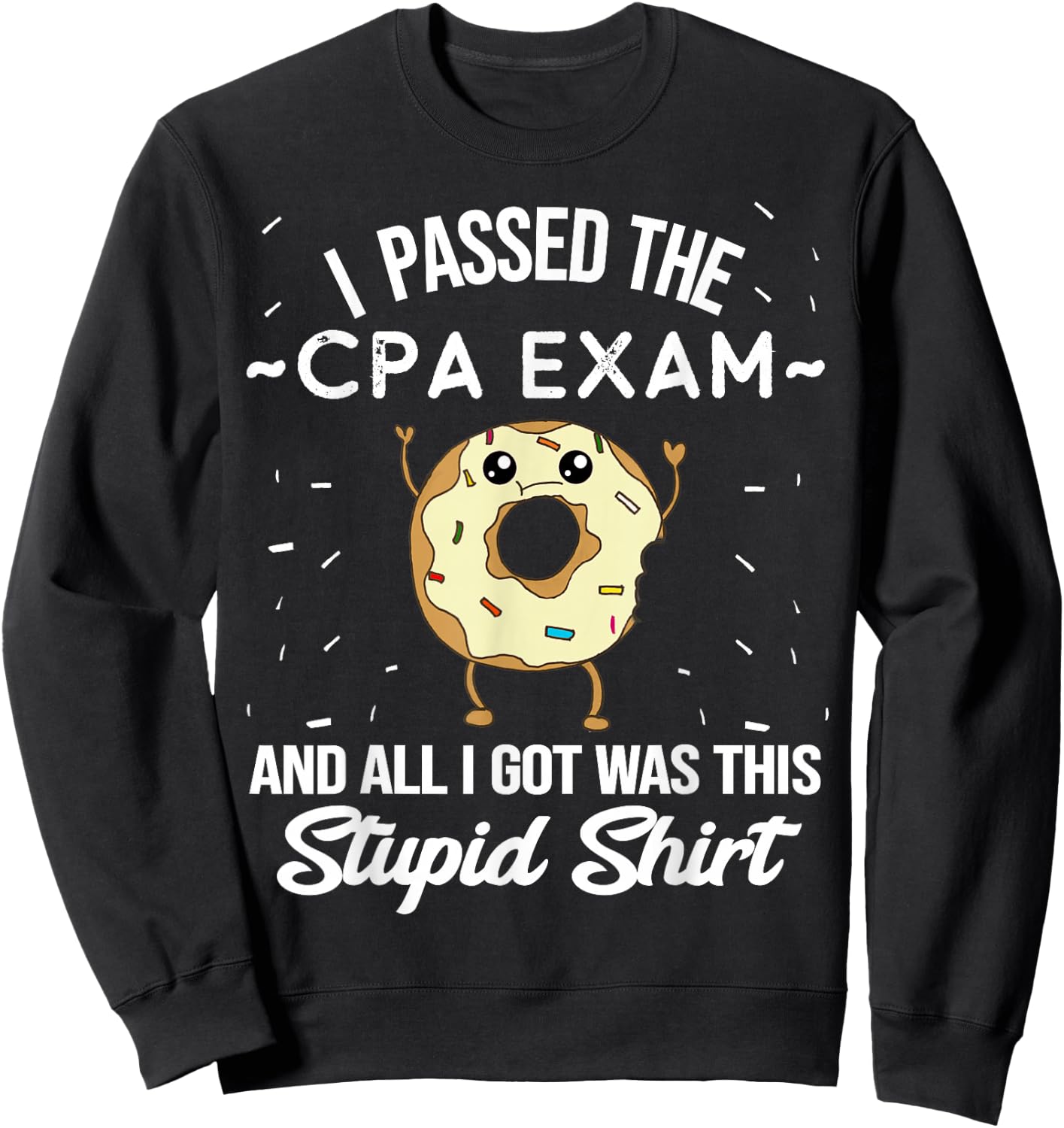 I Passed the CPA Exam Certified Public Accountant Quote Meme Sweatshirt - Sweatshirt | Black