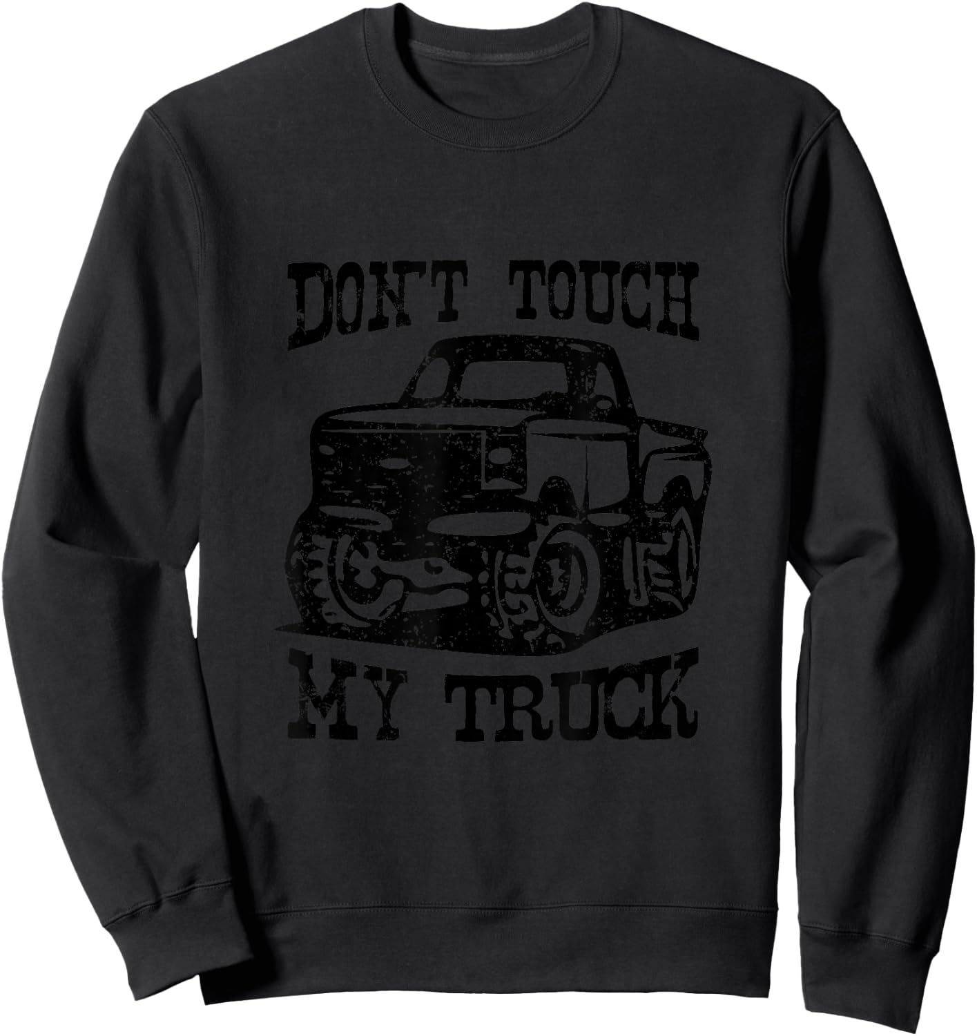 Don't Touch My Truck Car Stuff Tools Sweatshirt - Sweatshirt | Black