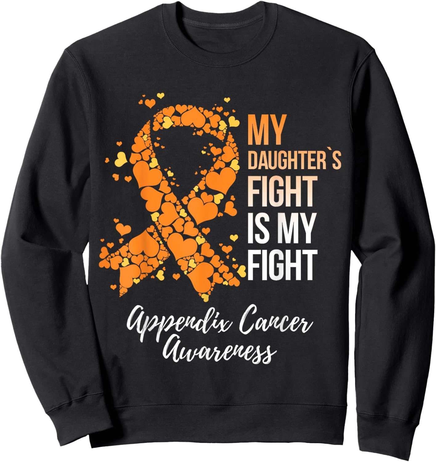 My Daughter’s Fight Is My Fight Appendix Cancer Awareness Sweatshirt - Sweatshirt | Black
