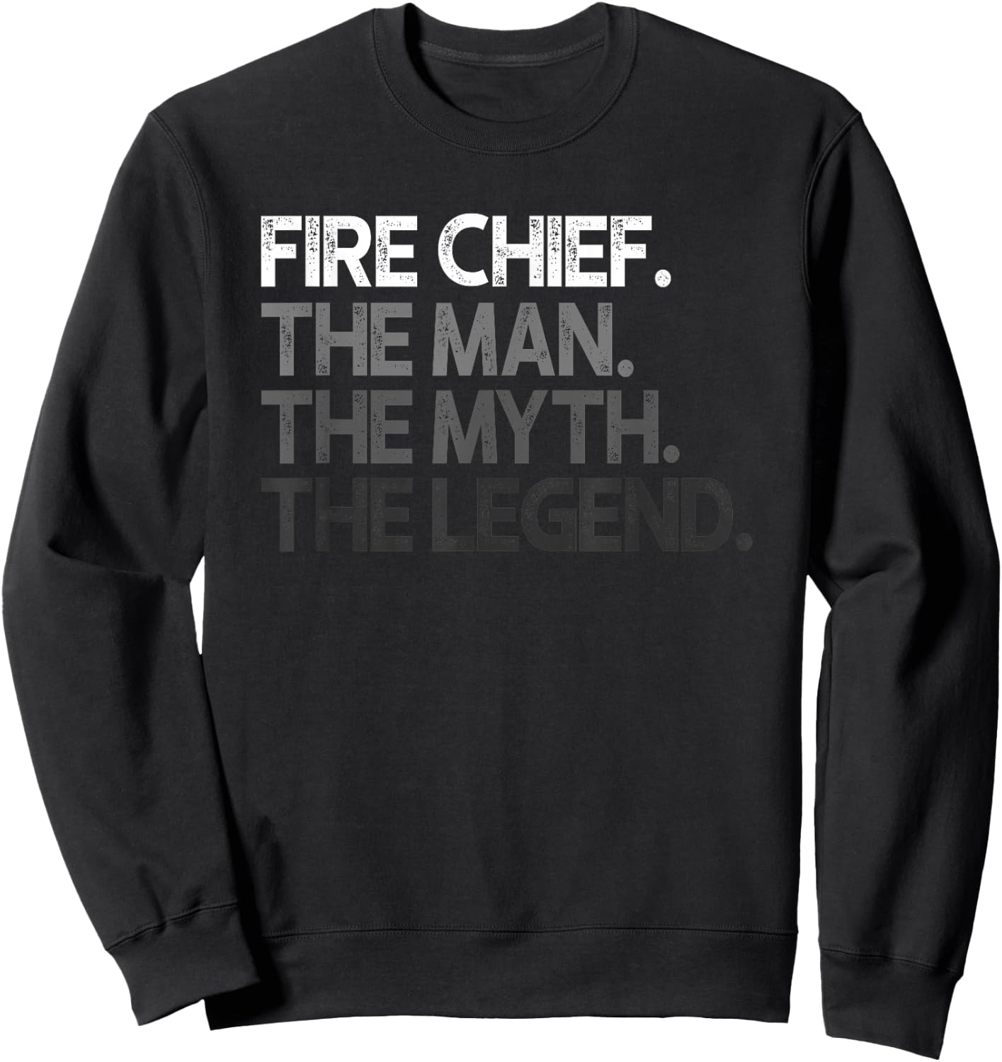 Fire Chief The Man Myth Legend Gift Sweatshirt - Sweatshirt | Black