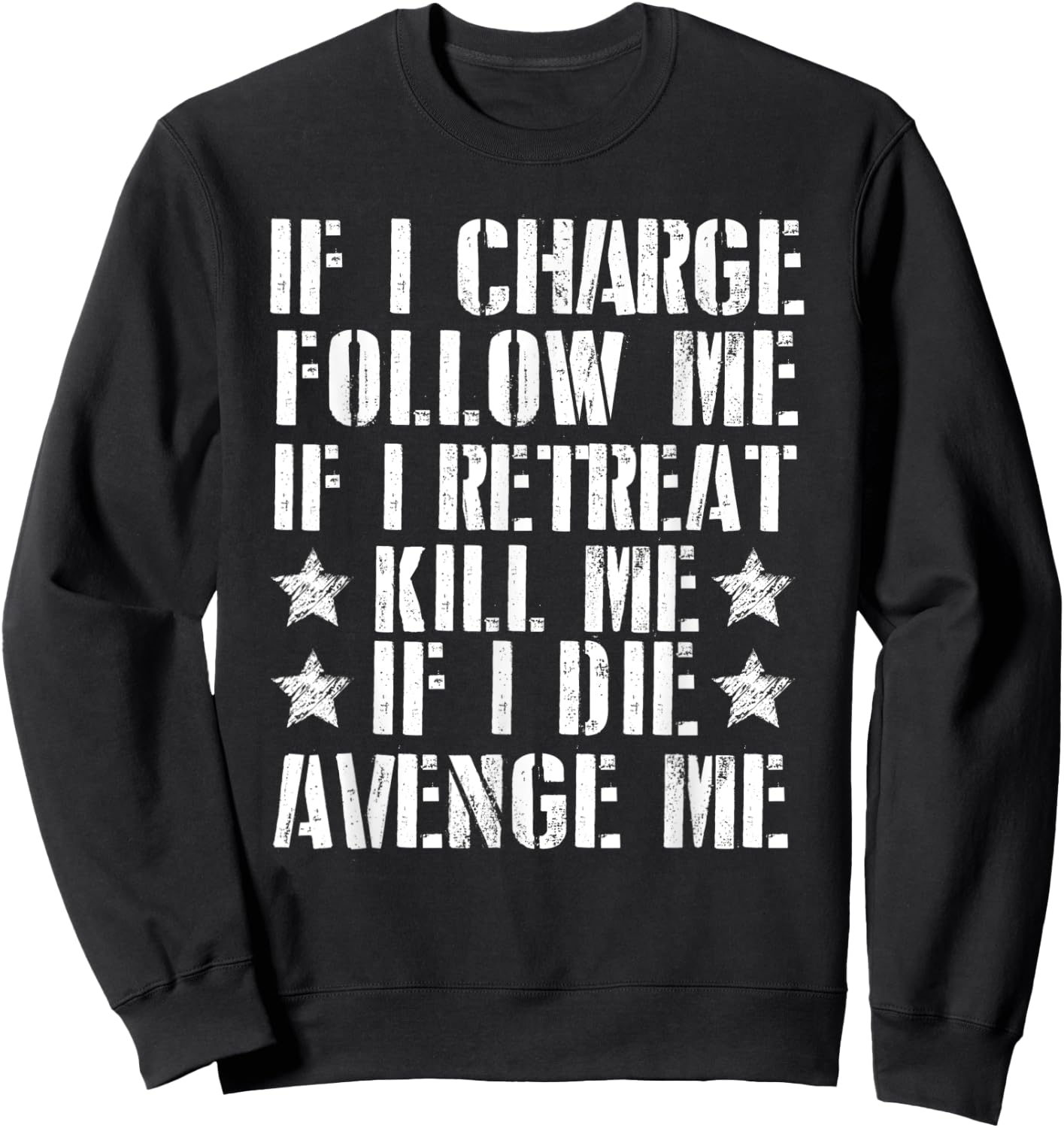 If I Charge Follow Me If I Retreat Kill Me Sweatshirt - Sweatshirt | Black