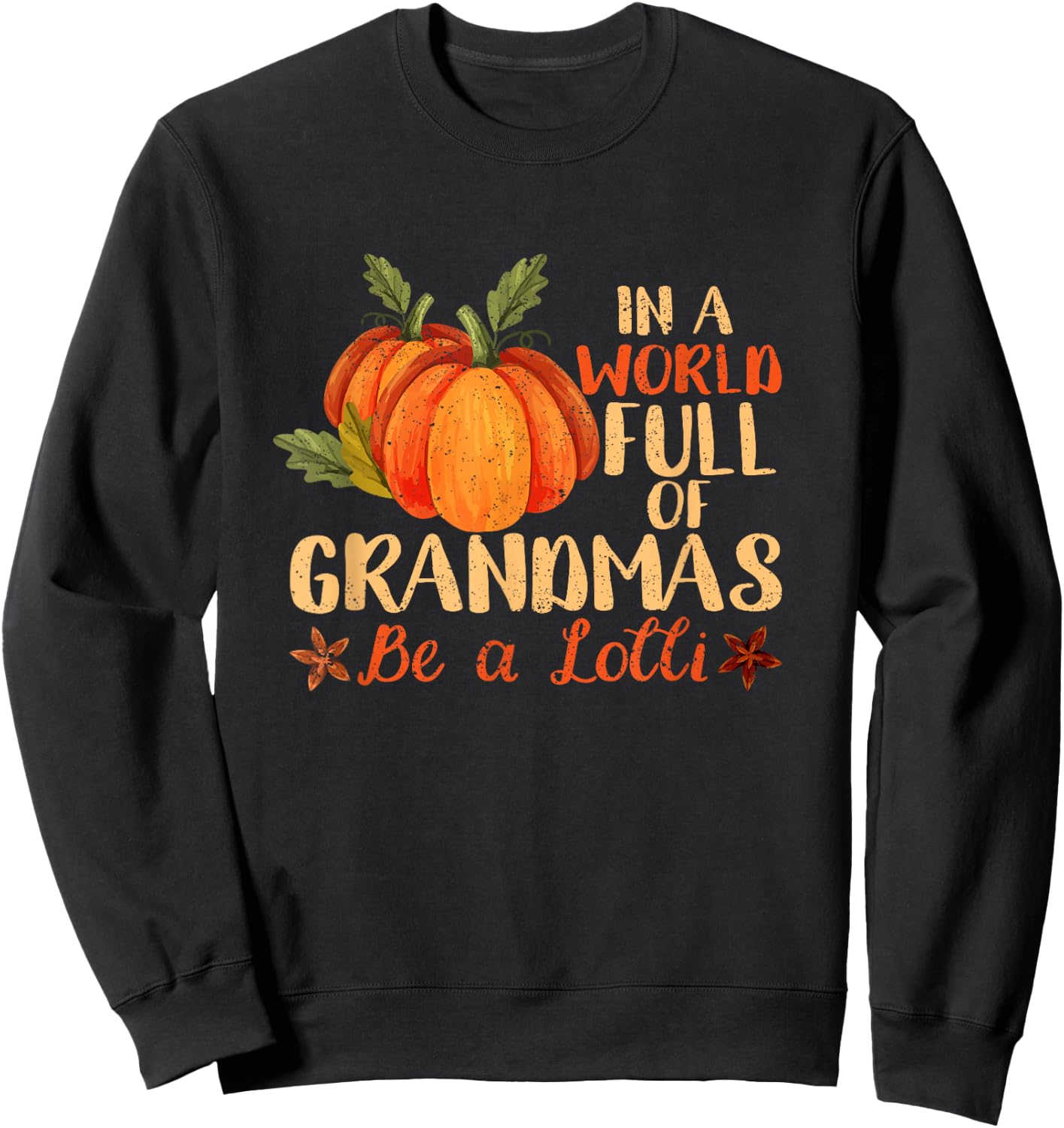 In A World Full Of Grandmas Be A Lolli Pumpkin Autumn Fall Sweatshirt - Sweatshirt | Black