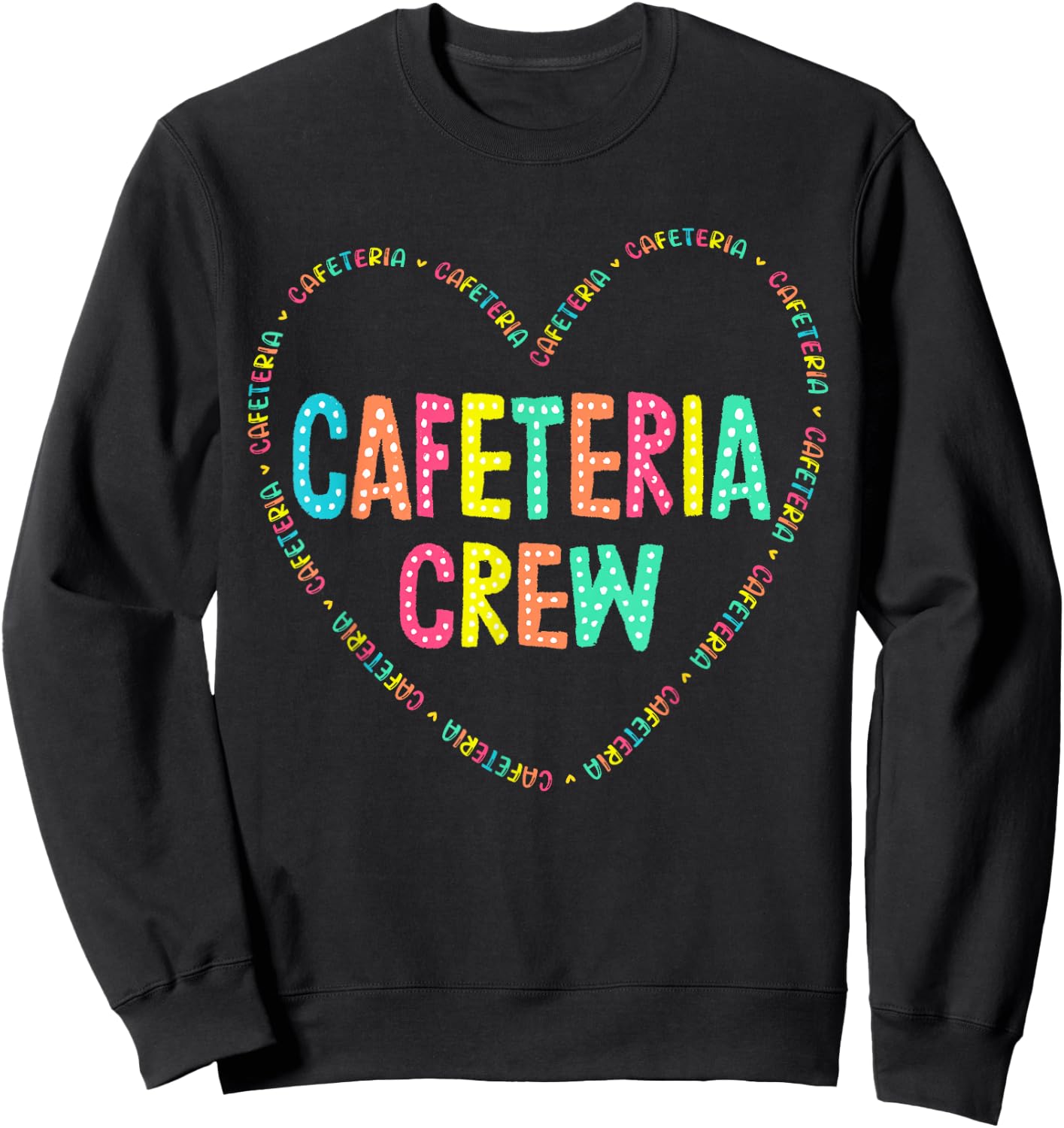 Cafeteria Crew Lunch Lady Squad Colorful School Women Heart Sweatshirt - Sweatshirt | Black