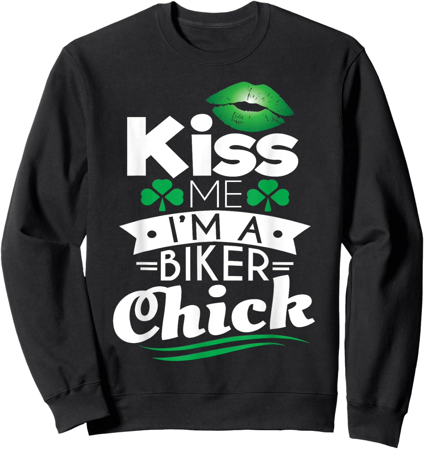 St Patricks Day Kiss Me I'm A Biker Chick Irish Motorcycle Sweatshirt - Sweatshirt | Black