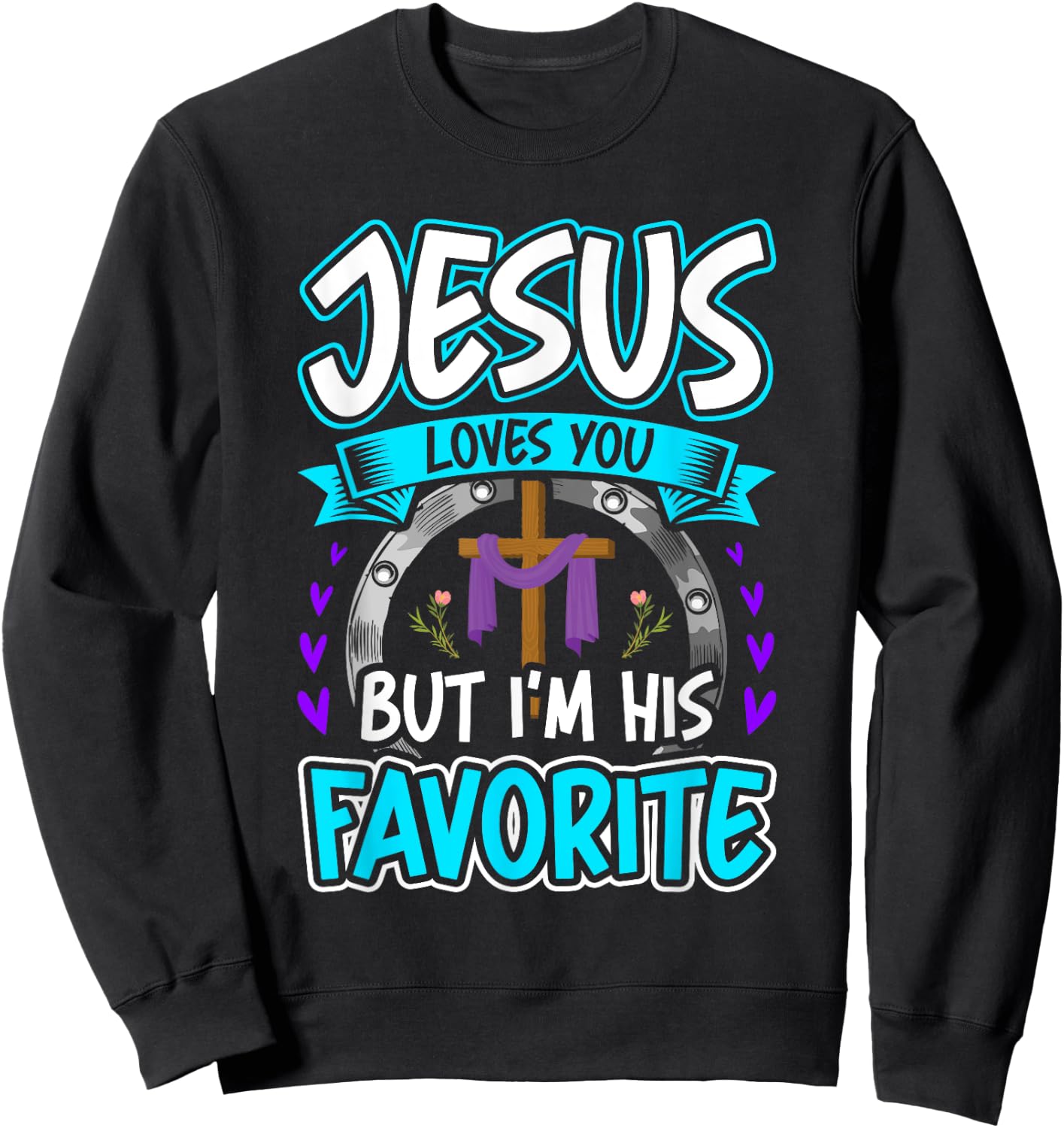 Jesus Loves You But I'm His Favorite Religion Sweatshirt - Sweatshirt | Black