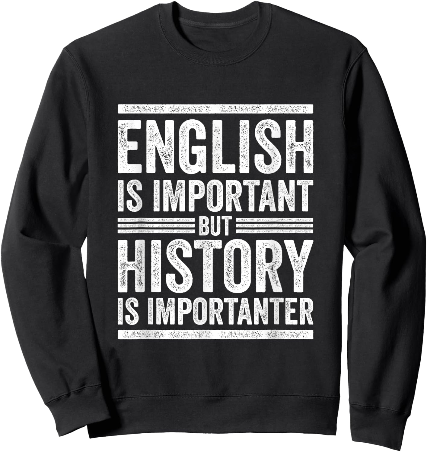 Funny English vs. History Importanter School Teacher Quote Men Women Kids Sweatshirt - Sweatshirt | Black