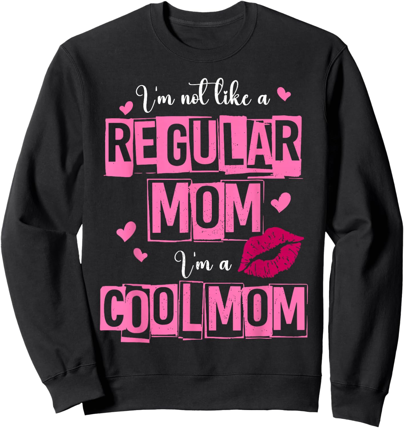 I'm Not Like A Regular Mom Funny Quote For Mom Sweatshirt - Sweatshirt | Black