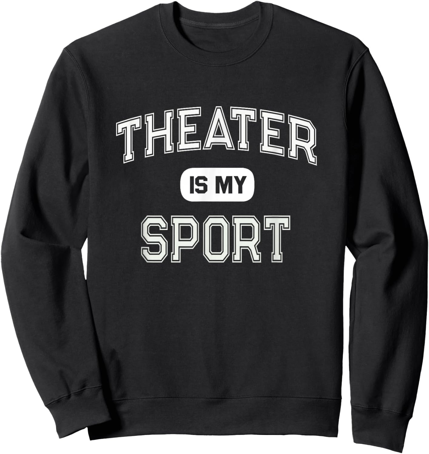 I Survived Performing Arts School THEATER IS MY SPORT Drama Sweatshirt - Sweatshirt | Black