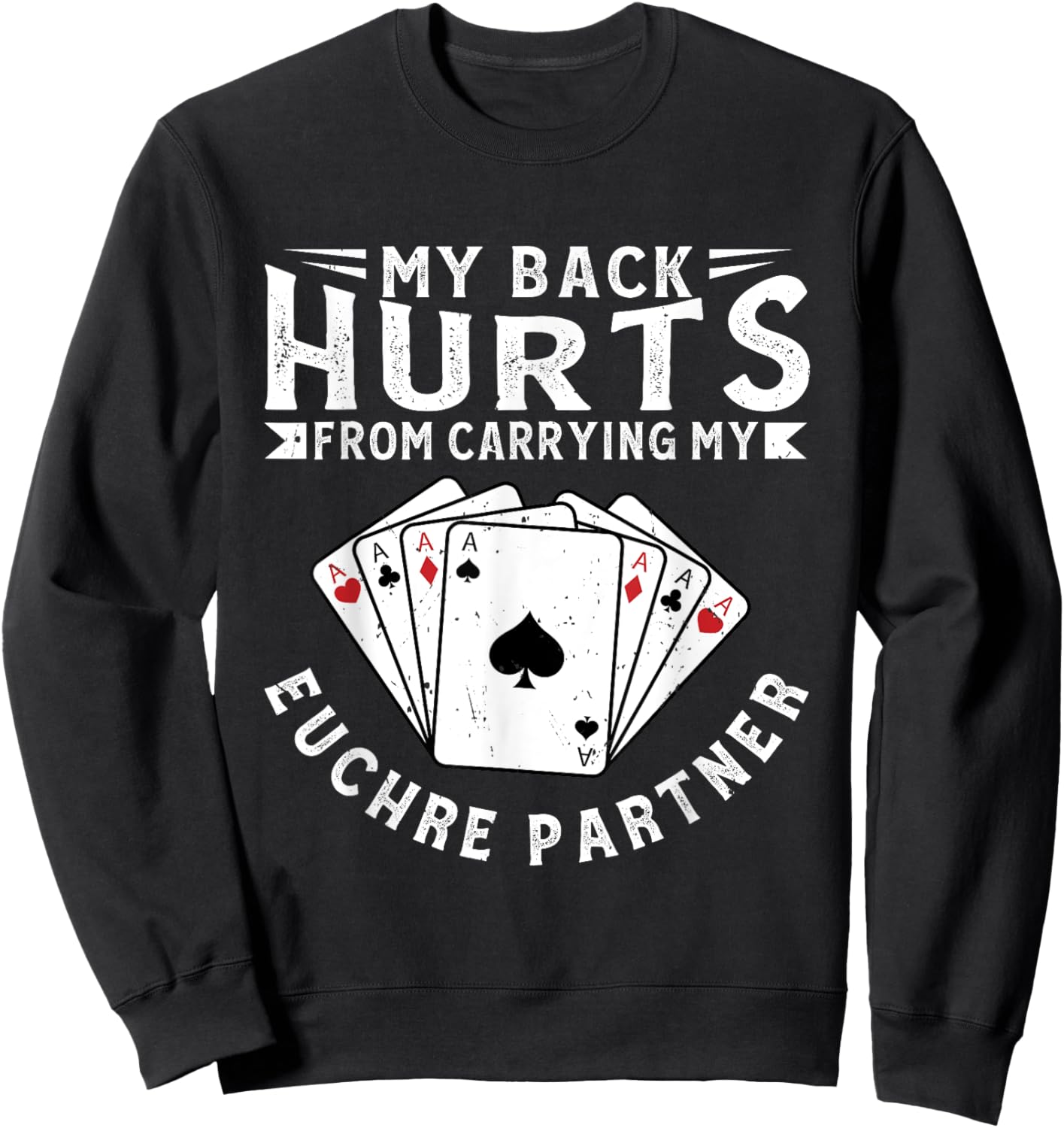 My Back Hurts From Carrying My Euchre Partner Card Game Sweatshirt - Sweatshirt | Black
