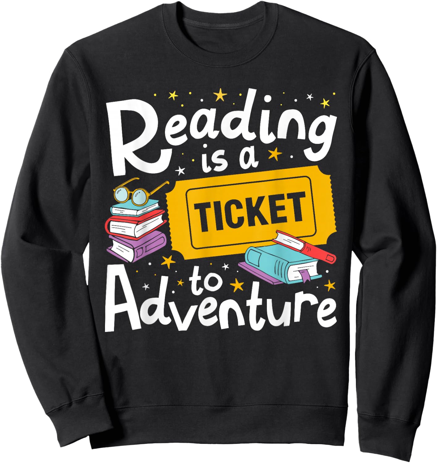 Reading is a Ticket to Adventure Read Books Bookworm Nerdy Sweatshirt - Sweatshirt | Black