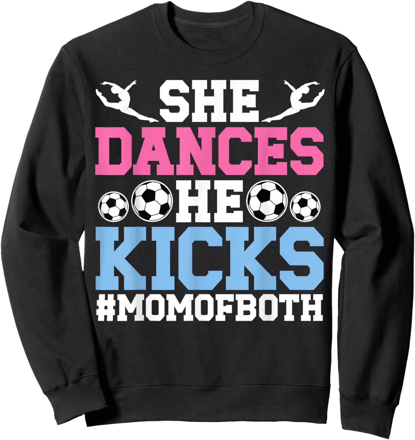 She Dances He Kicks Mom Of Both Dance And Soccer Mom Sweatshirt - Sweatshirt | Black