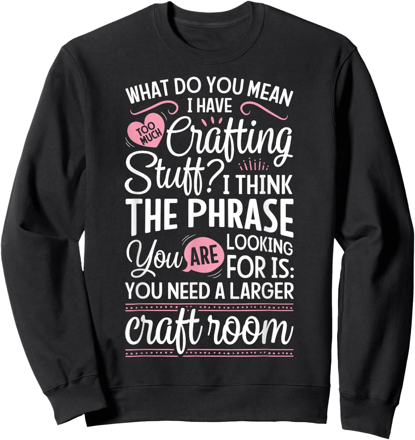 Scrapbook Scrapbooking Crafting Stuff Craft Room Scrapbooking Sweatshirt - Sweatshirt | Black