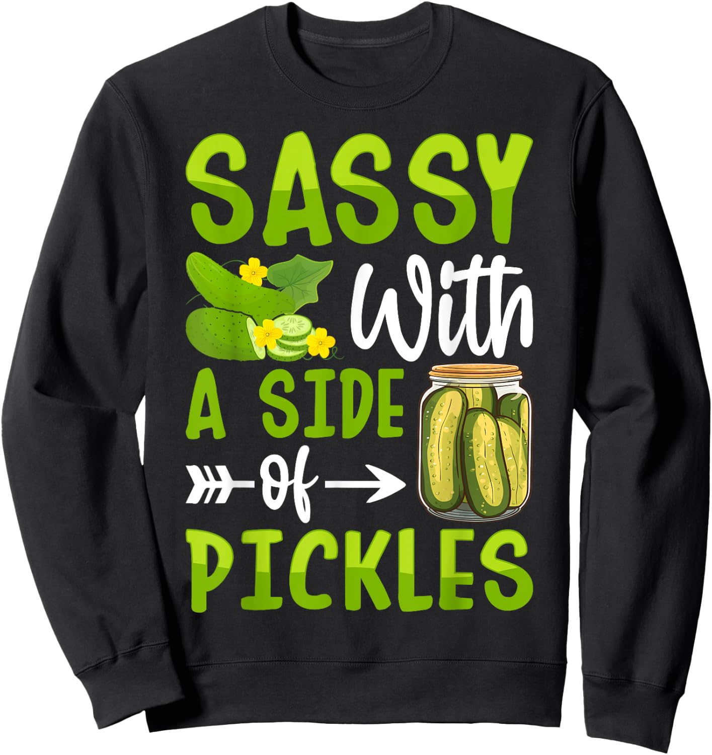 Pickle Lover Funny Sassy with a Side of Pickles Sweatshirt - Sweatshirt | Black