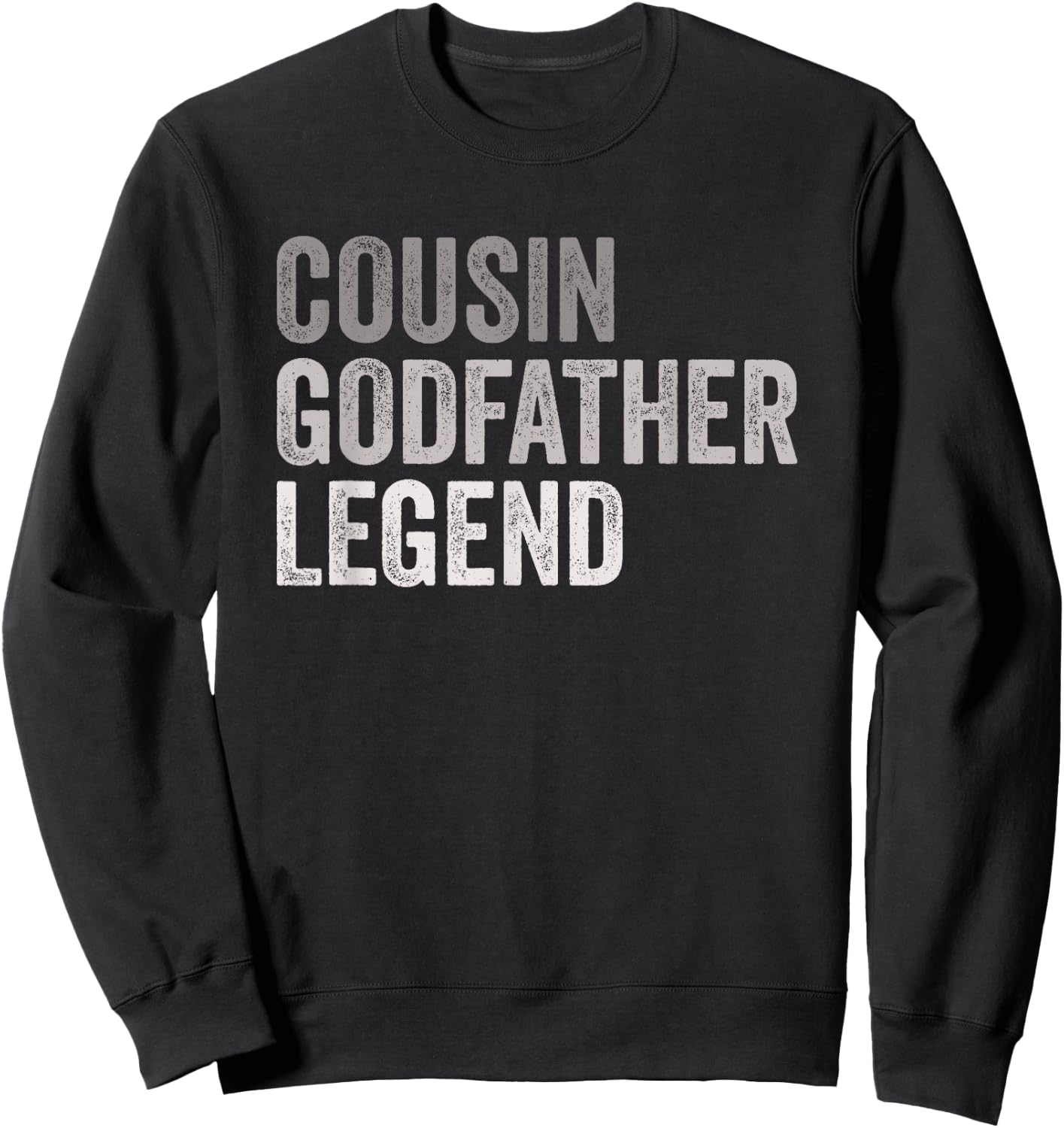 Cousin Godfather Legend For A Favorite Cousin Family Baptism Sweatshirt - Sweatshirt | Black