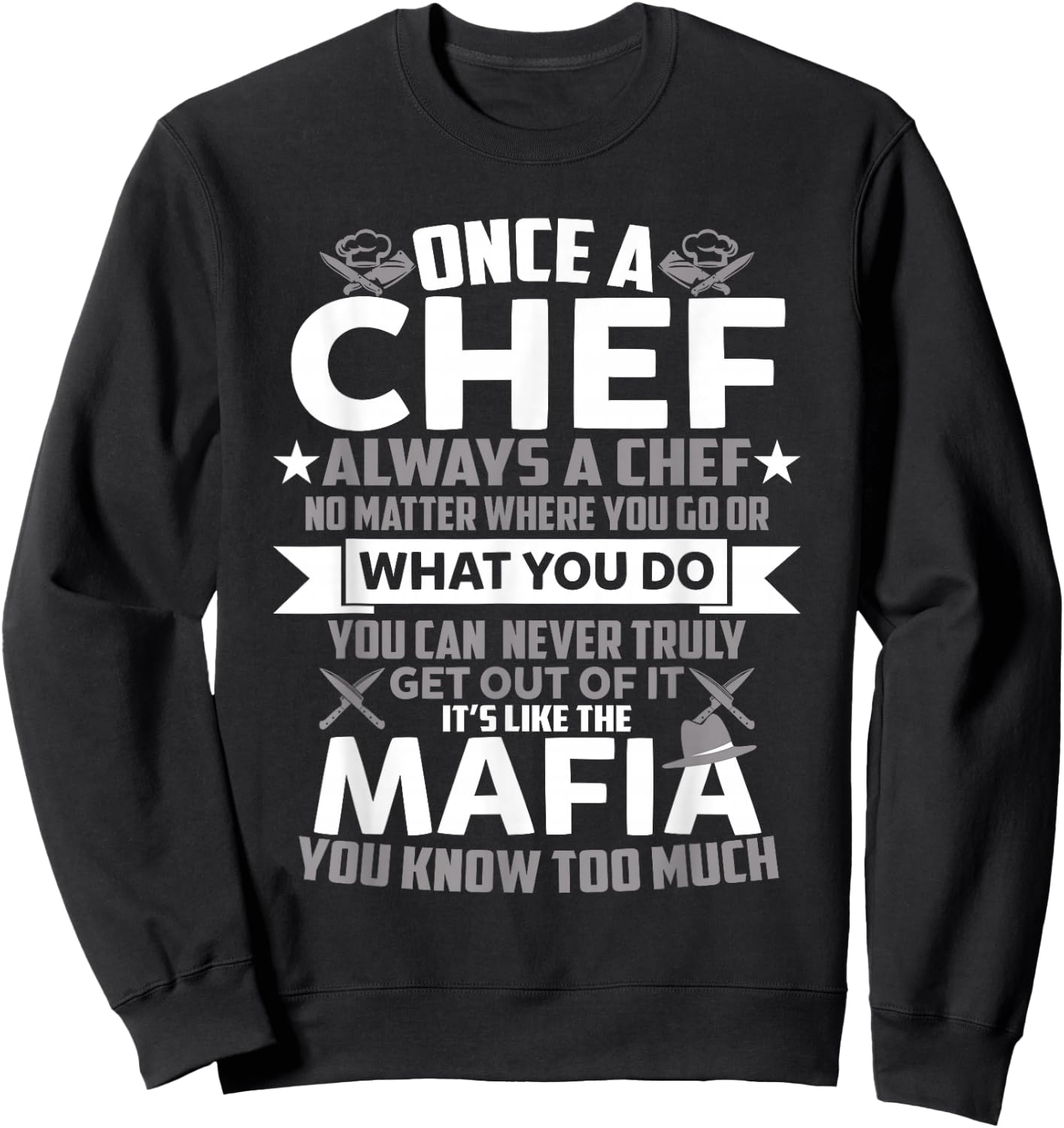 Once A Chef Always A Chef Funny Sarcastic Gift Sweatshirt - Sweatshirt | Black