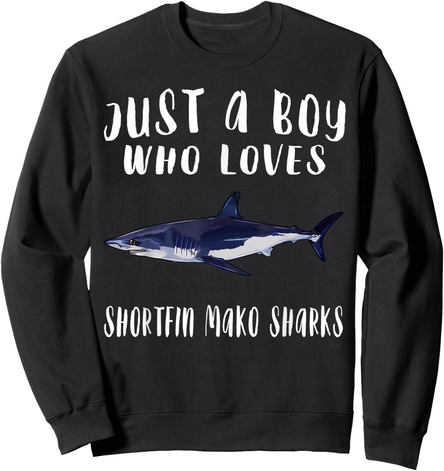 Im Just A Boy Who Loves Shortfin Mako Shark Lover Gift Sweatshirt - Sweatshirt | Black