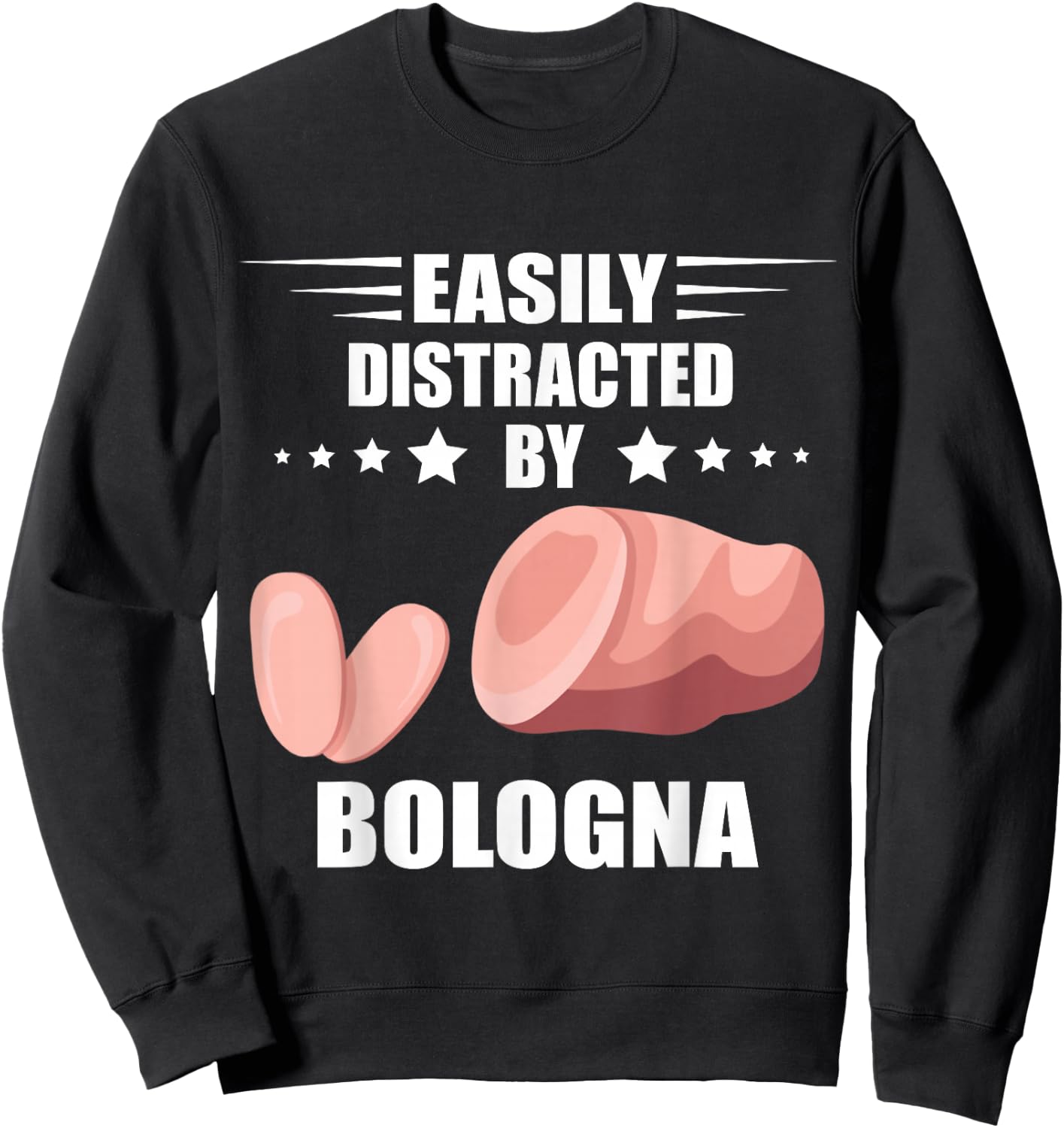 Meat Bologna Sandwich Baloney Easily Distracted Bologna Sweatshirt - Sweatshirt | Black