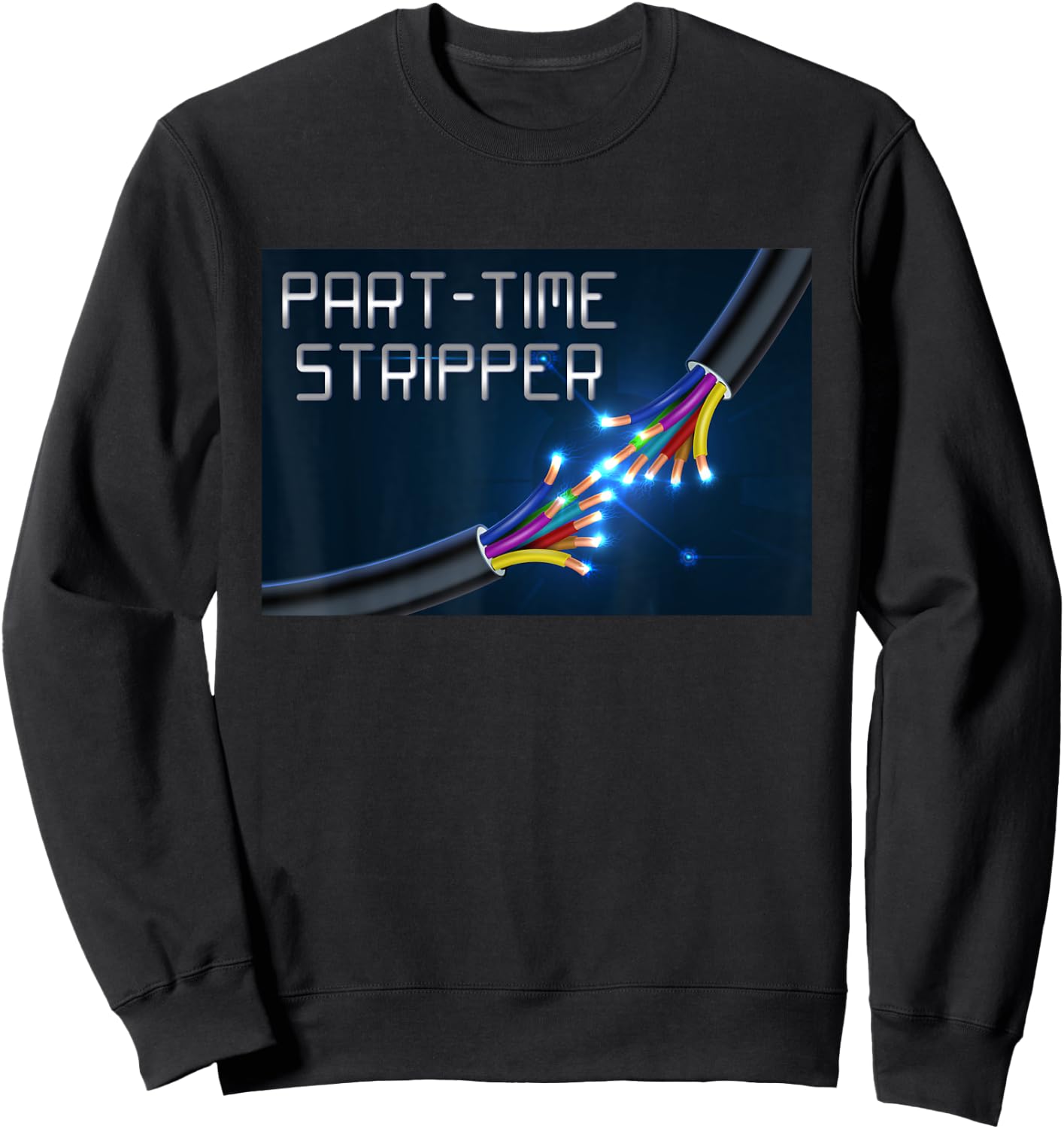 Part-Time Stripper Electrical Wires Stripper Electrician Sweatshirt - Sweatshirt | Black