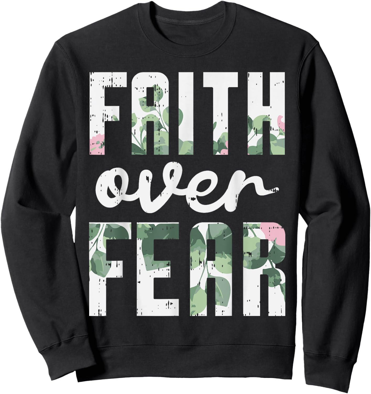Faith Over Fear Jesus God Religious Spiritual Christian Gift Sweatshirt - Sweatshirt | Black