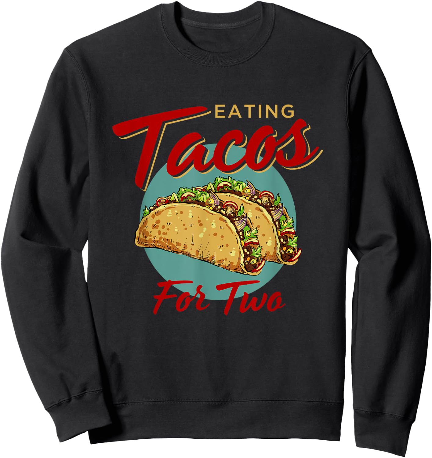 Eating Tacos For Two Pregnancy Announcement Baby Funny Mom Sweatshirt - Sweatshirt | Black