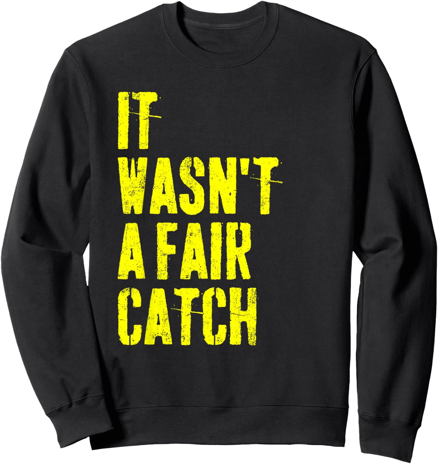 It Wasn't A Fair Catch Vintage Funny Sweatshirt - Sweatshirt | Black