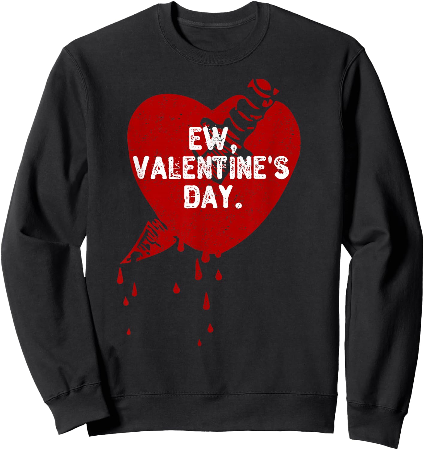 Ew Valentine's Day Haters Funny Anti Valentines Day Ew Gross Sweatshirt - Sweatshirt | Black