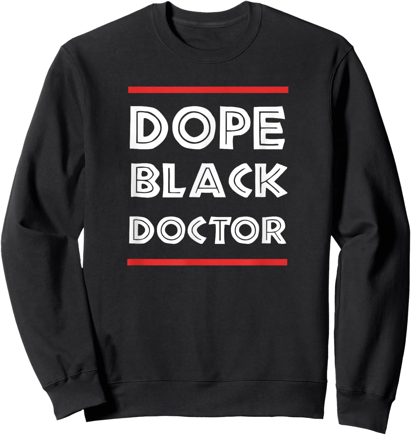 Dope Black Doctor Physician PhD Gift Sweatshirt - Sweatshirt | Black