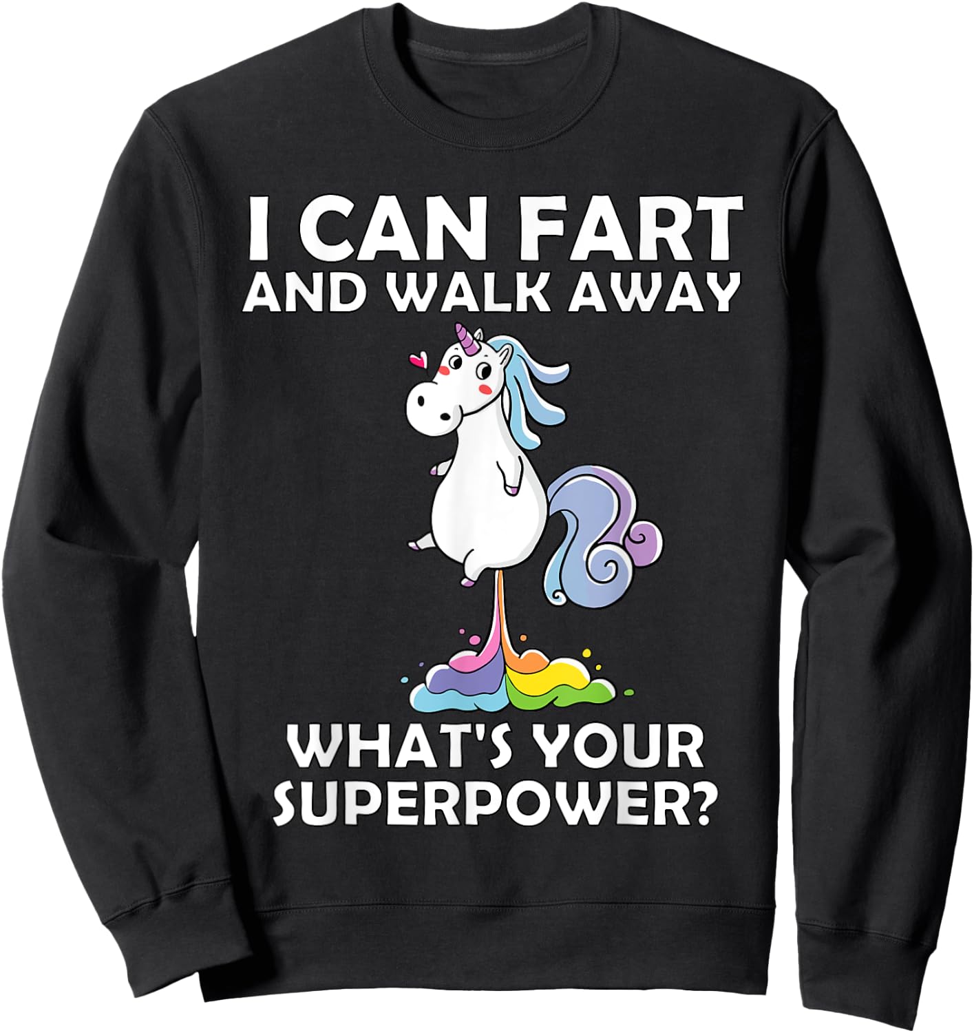 Unicorn I Can Fart And Walk Away, What's Your Superpower? Sweatshirt - Sweatshirt | Black