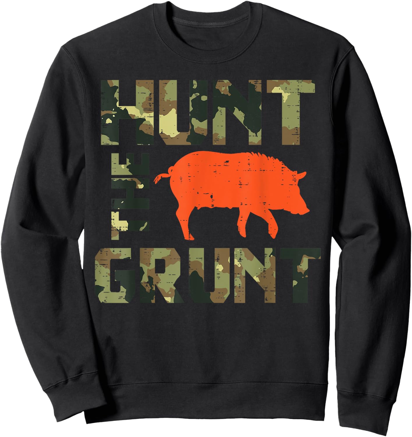 Camo Hunt The Grunt Hog Vintage Wild Boar Hunting Hunt Dad Sweatshirt - Sweatshirt | Black