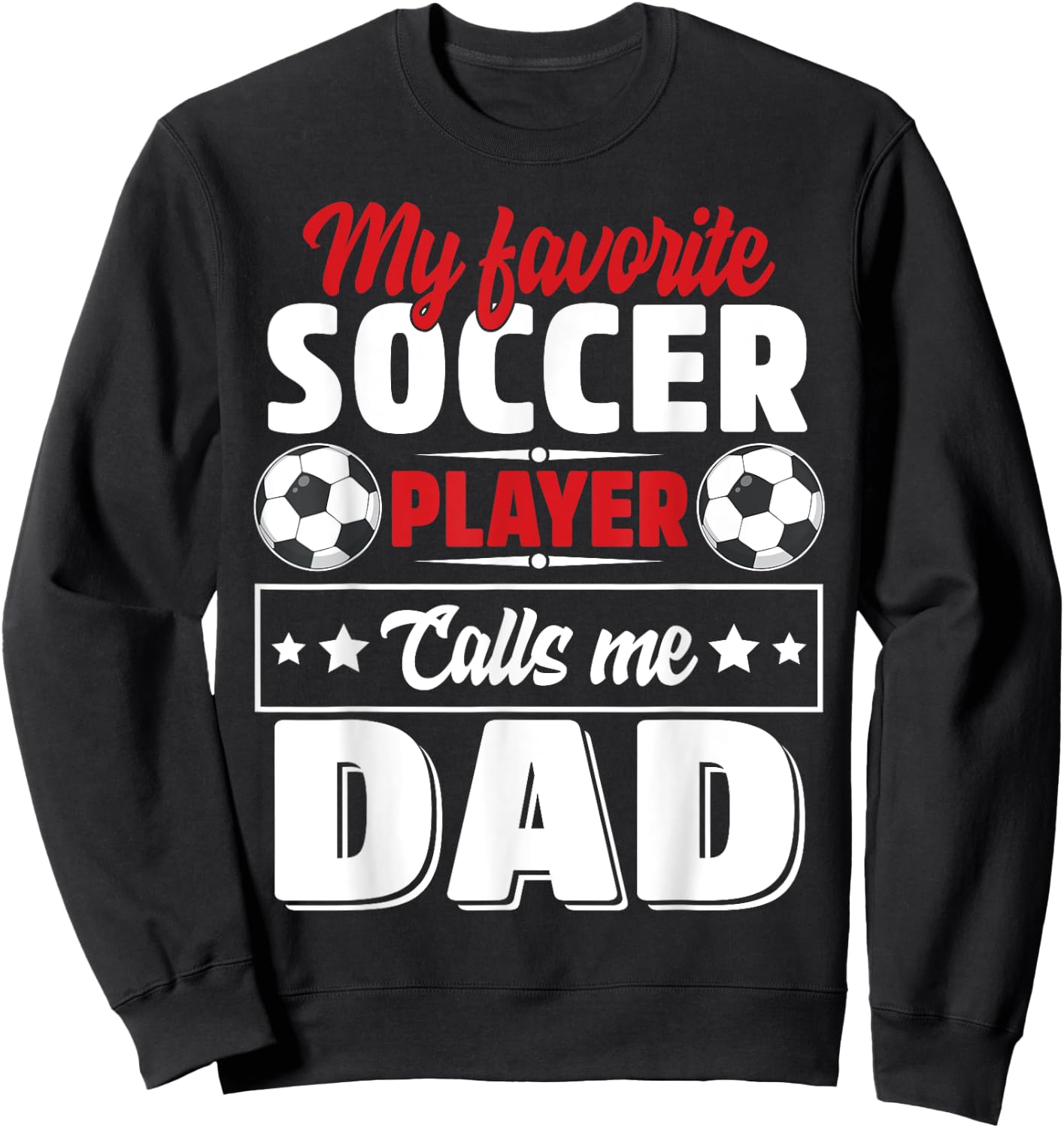 My Favorite Soccer Player Calls Me Dad Father's Day Cute Sweatshirt - Sweatshirt | Black