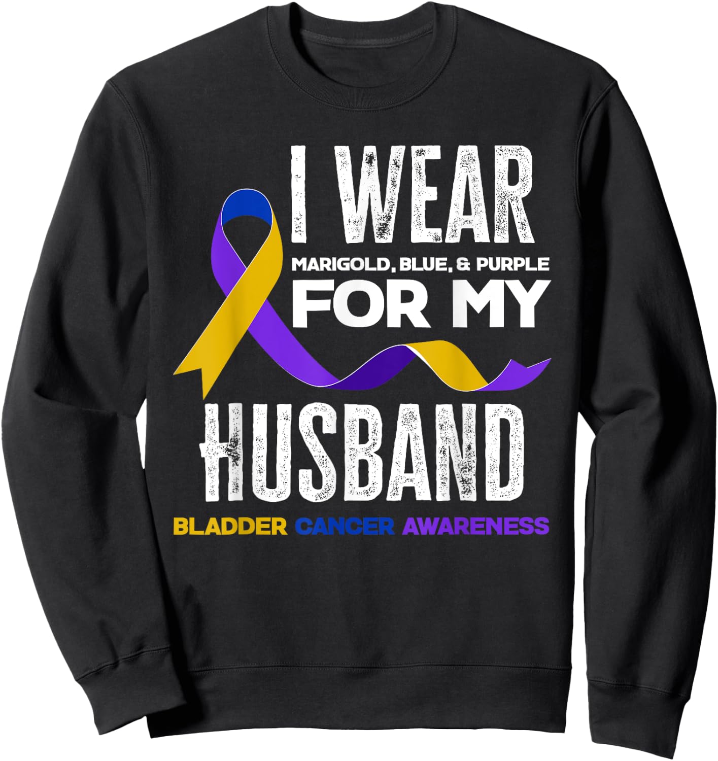 I Wear Marigold, Blue & Purple For My Husband Bladder Cancer Sweatshirt - Sweatshirt | Black