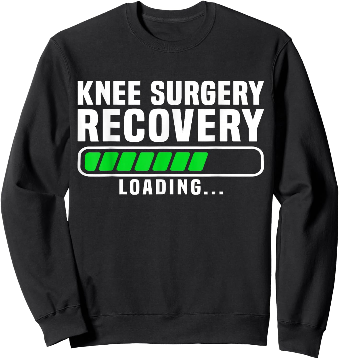 Knee Surgery Recovery Loading Replacement Survivor Knees Sweatshirt - Sweatshirt | Black