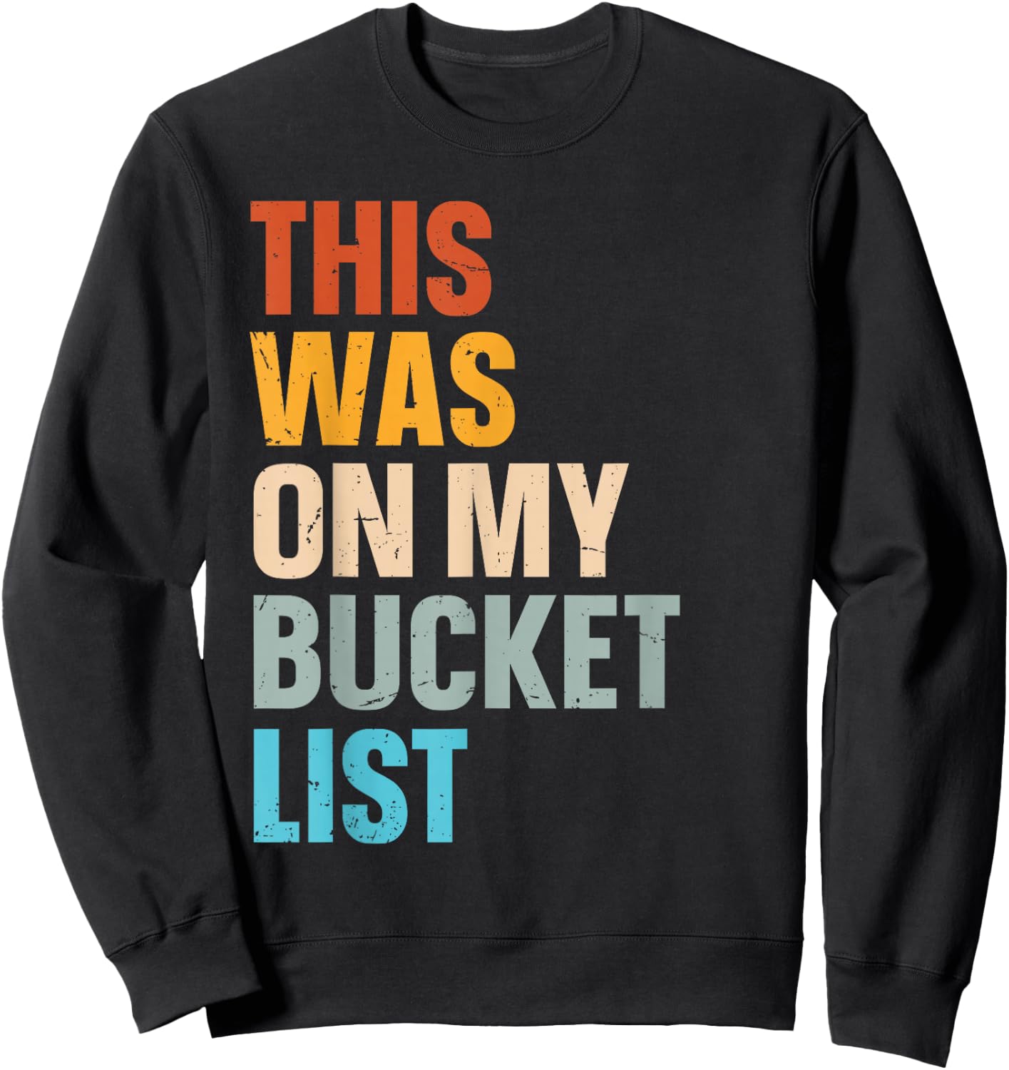 This Was On My Bucket List Travelling Bucket List Sweatshirt - Sweatshirt | Black