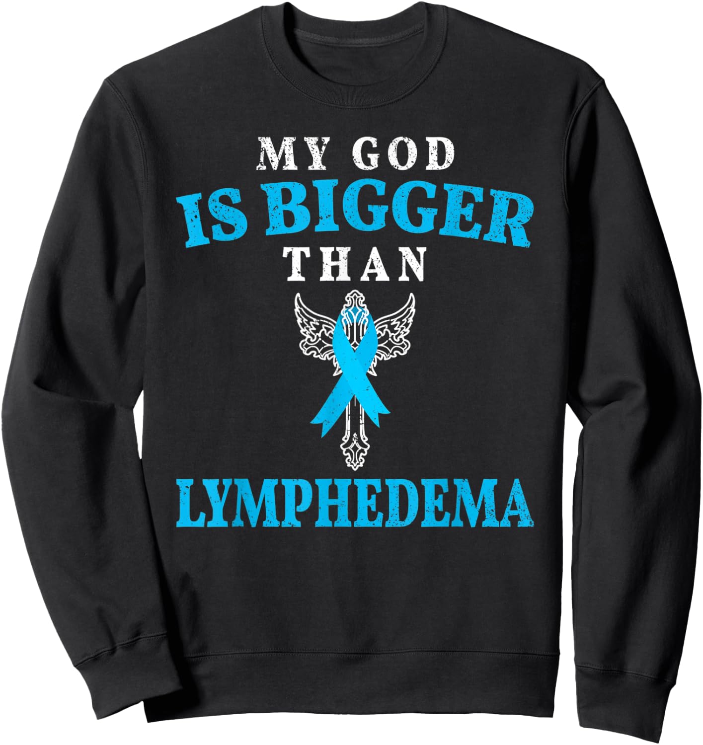 My God is Bigger Than Lymphedema Awareness Month Blue Ribbon Sweatshirt - Sweatshirt | Black