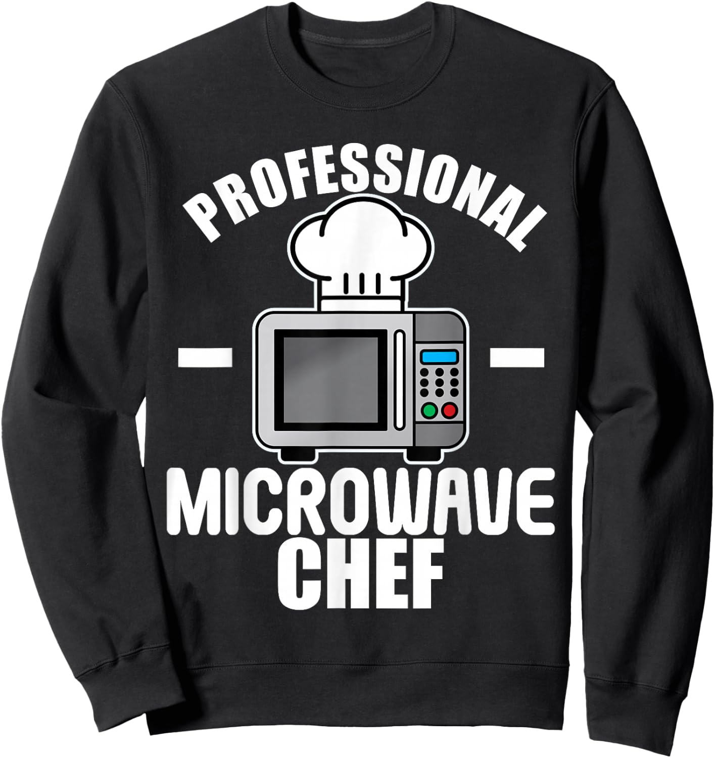 Professional Microwave Oven Chef Funny Cooking Food Sweatshirt - Sweatshirt | Black