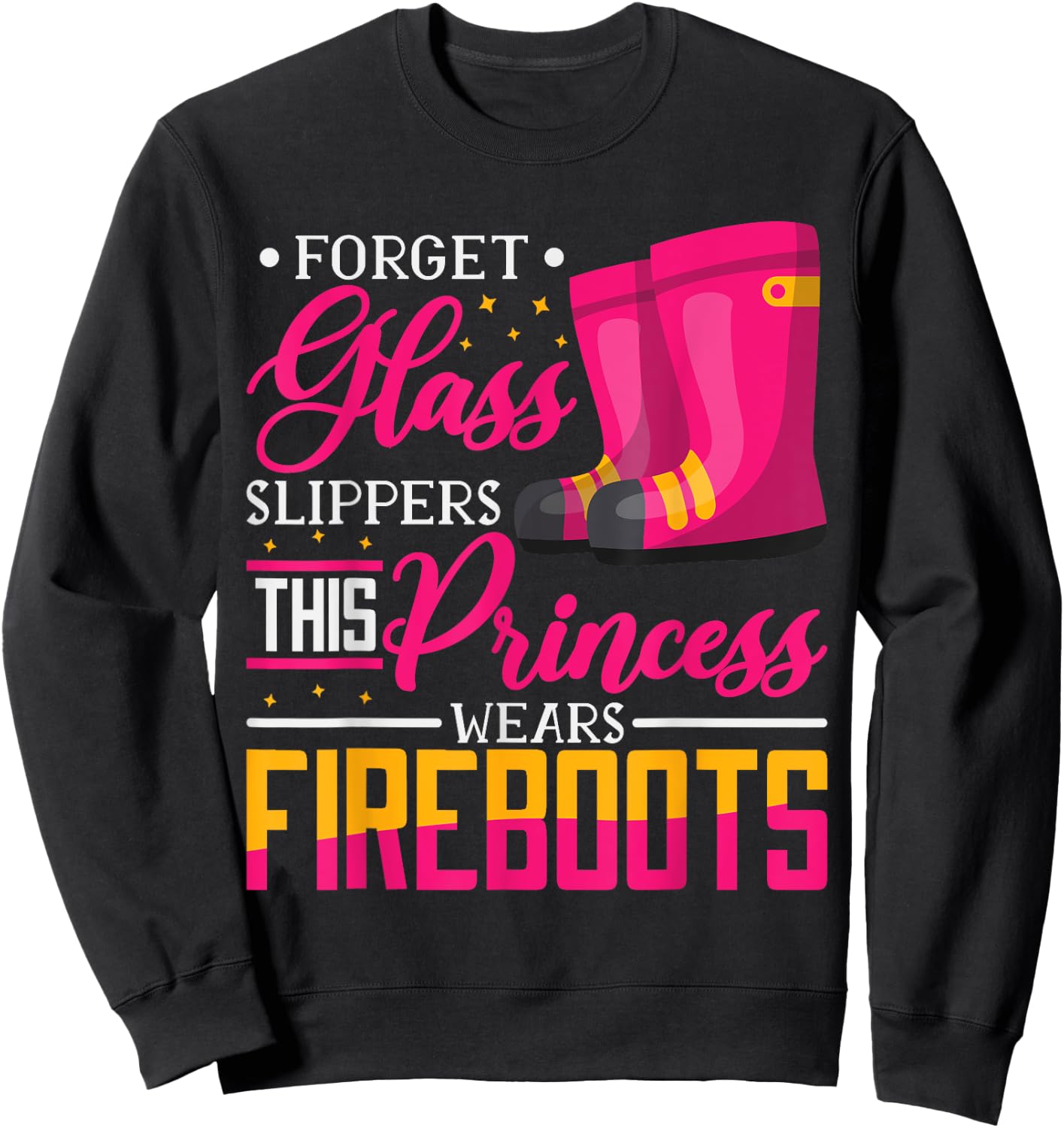 Forget Glass Slippers This Princess Wears Fire Boots Sweatshirt - Sweatshirt | Black