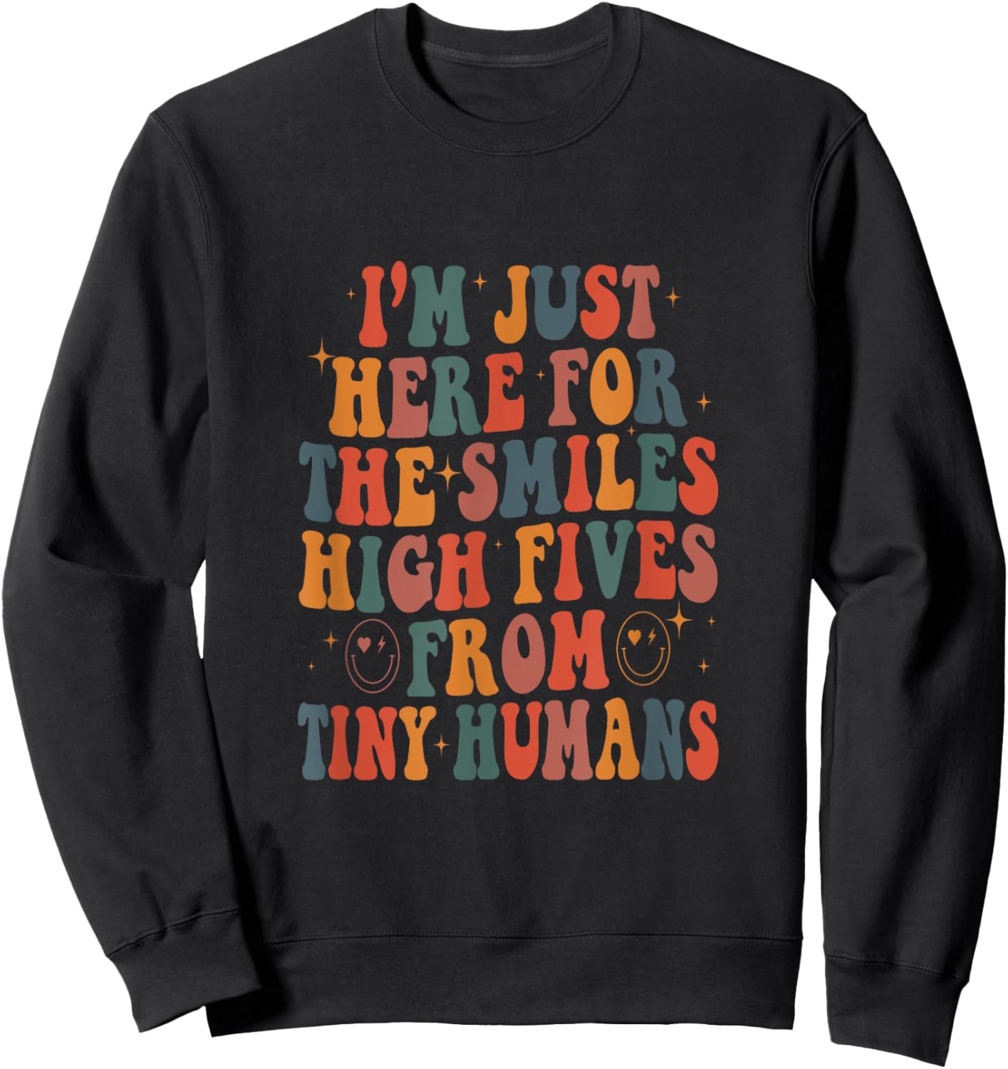 I'm Just Here For The Smiles High Fives From Tiny Humans Sweatshirt - Sweatshirt | Black