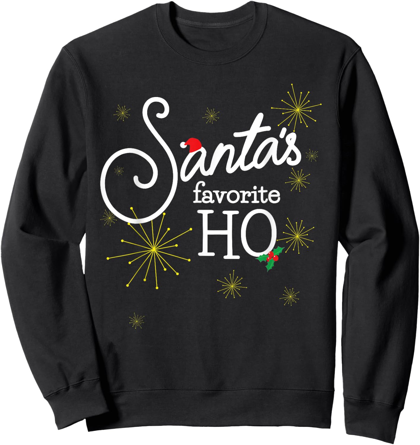 Santa's Favorite Ho Funny Christmas Cheeky Do it for Ho Sweatshirt - Sweatshirt | Black