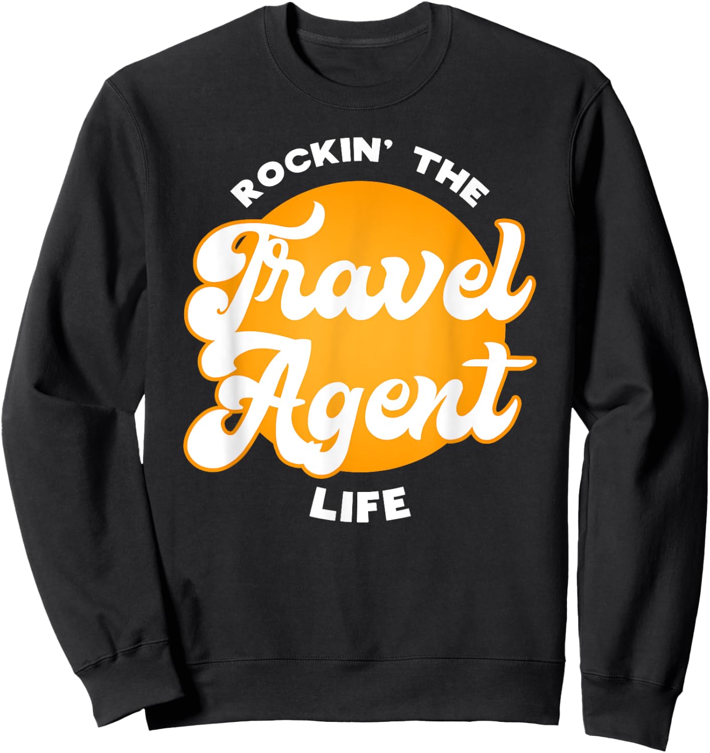 Rockin the Travel Agent Life Gift Sweatshirt - Sweatshirt | Black