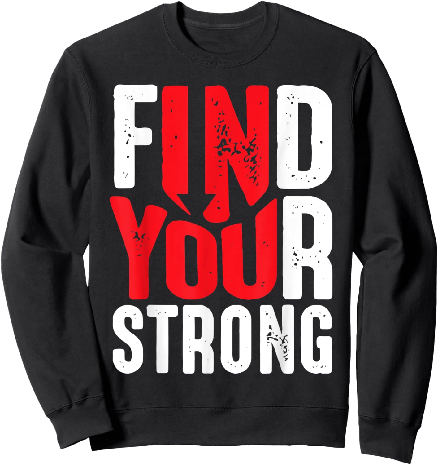 Find Your Strong Motivational Quotes Sweatshirt - Sweatshirt | Black