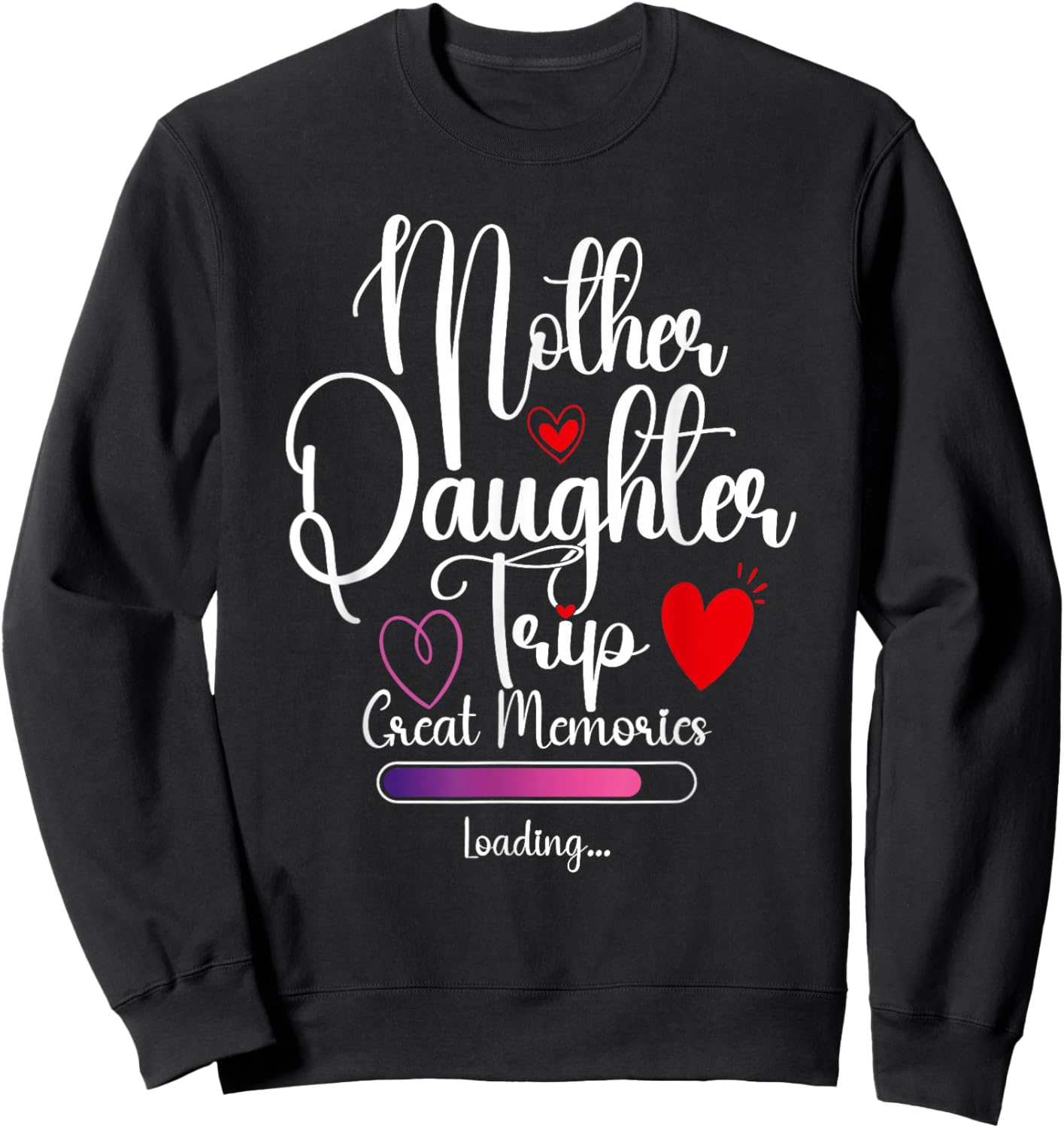 Mother Daughter Trip Great Memories Loading Vacation Travel Sweatshirt - Sweatshirt | Black