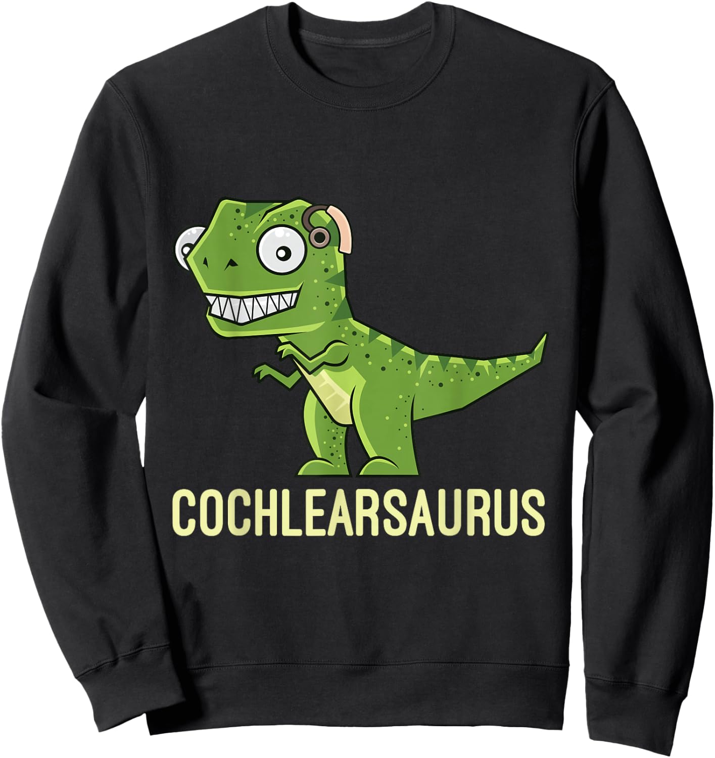 Cochlearsaurus | Cochlear Implant Gift Ideas Sweatshirt - Sweatshirt | Black