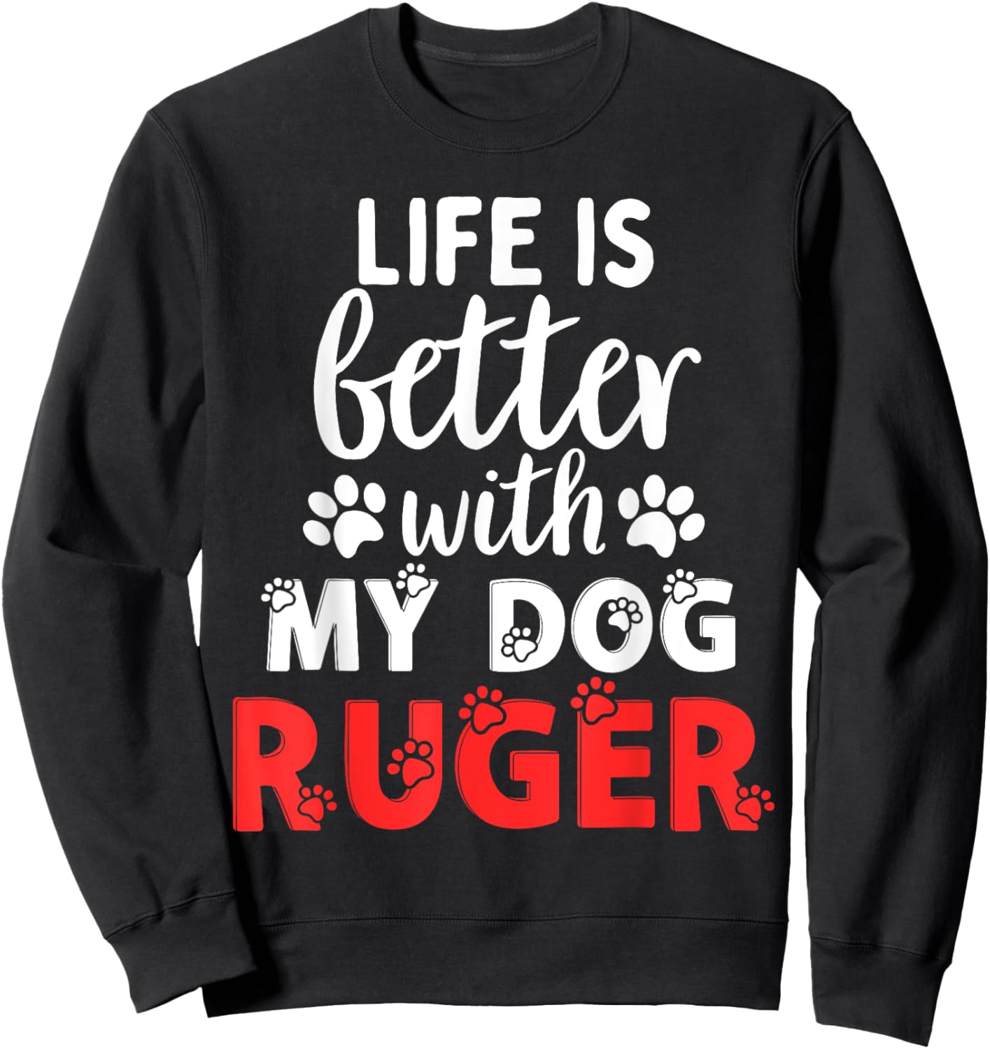 Dog Name Ruger Life Is Better With My Dog Named Ruger Sweatshirt - Sweatshirt | Black