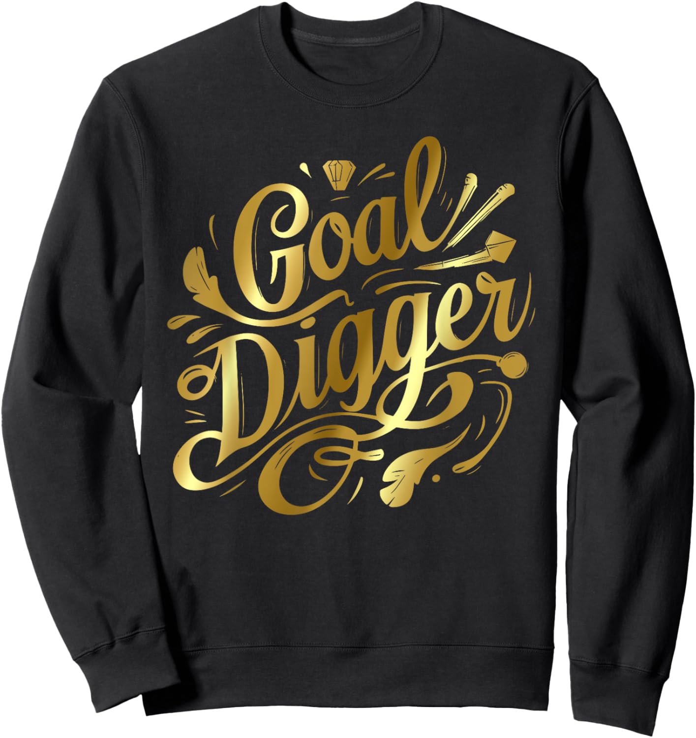 Goal Digger Women Female Inspirational Quote Sweatshirt - Sweatshirt | Black