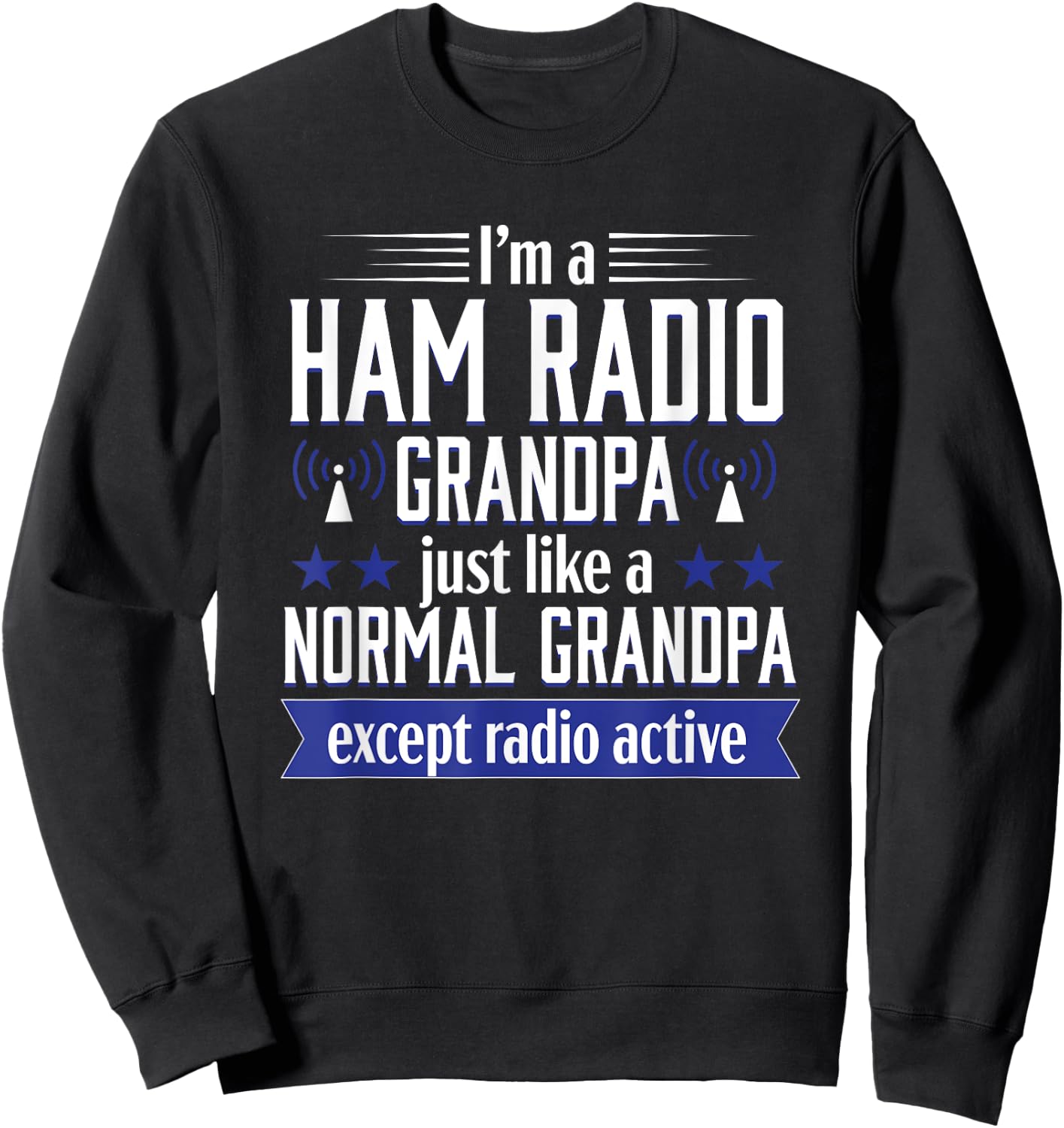 Ham Radio Operator Amateur Radio Funny Grandpa Gift Men Sweatshirt - Sweatshirt | Black